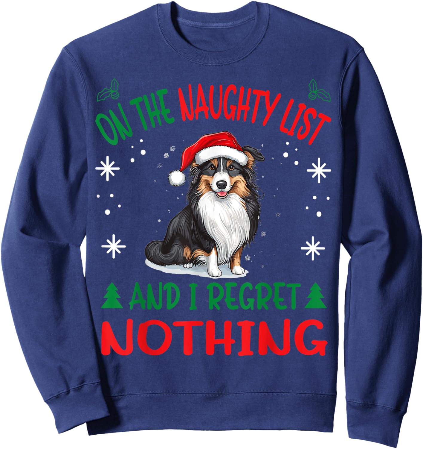Cute Shetland Sheepdog Dog Christmas On The Naughty List and Sweatshirt - Sweatshirt | Navy
