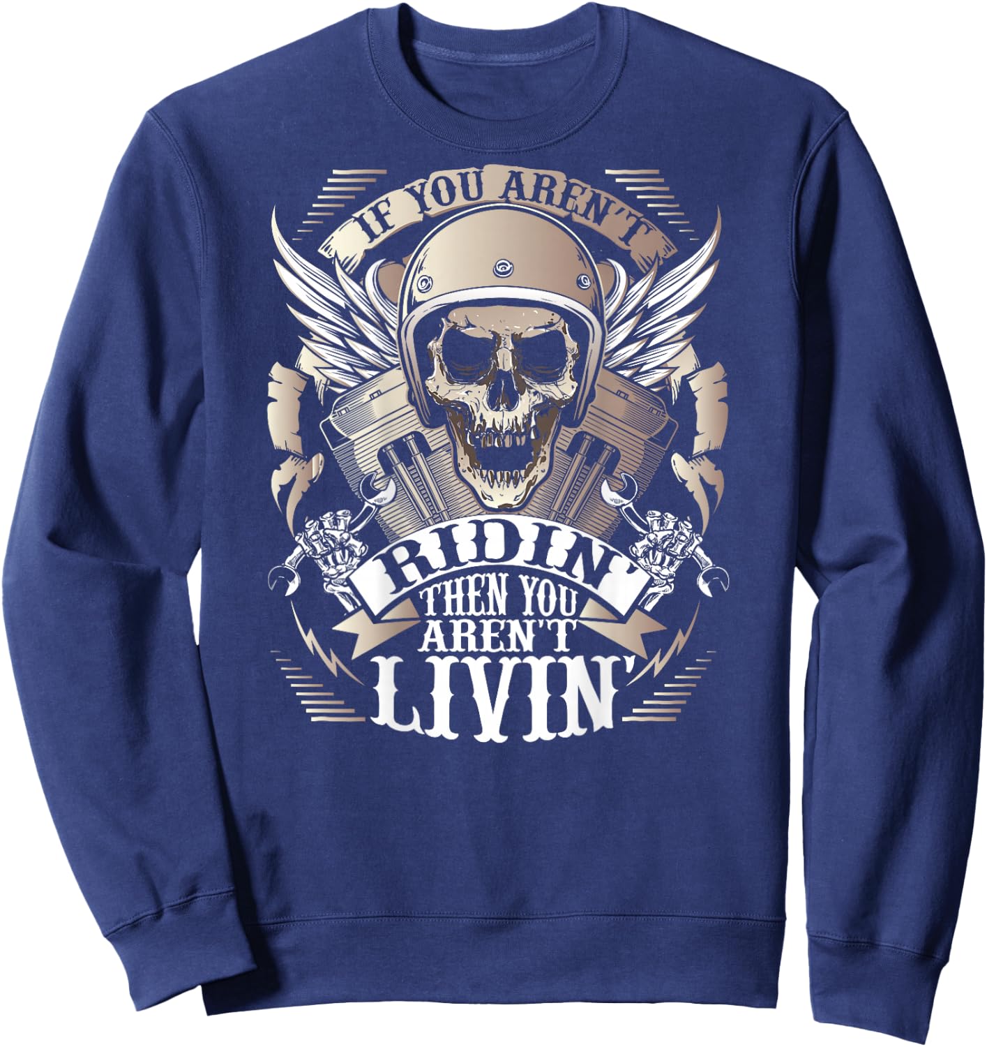 Biker If You Aren't Ridin' Aren't Livin' On Back Motorcycle Sweatshirt - Sweatshirt | Navy