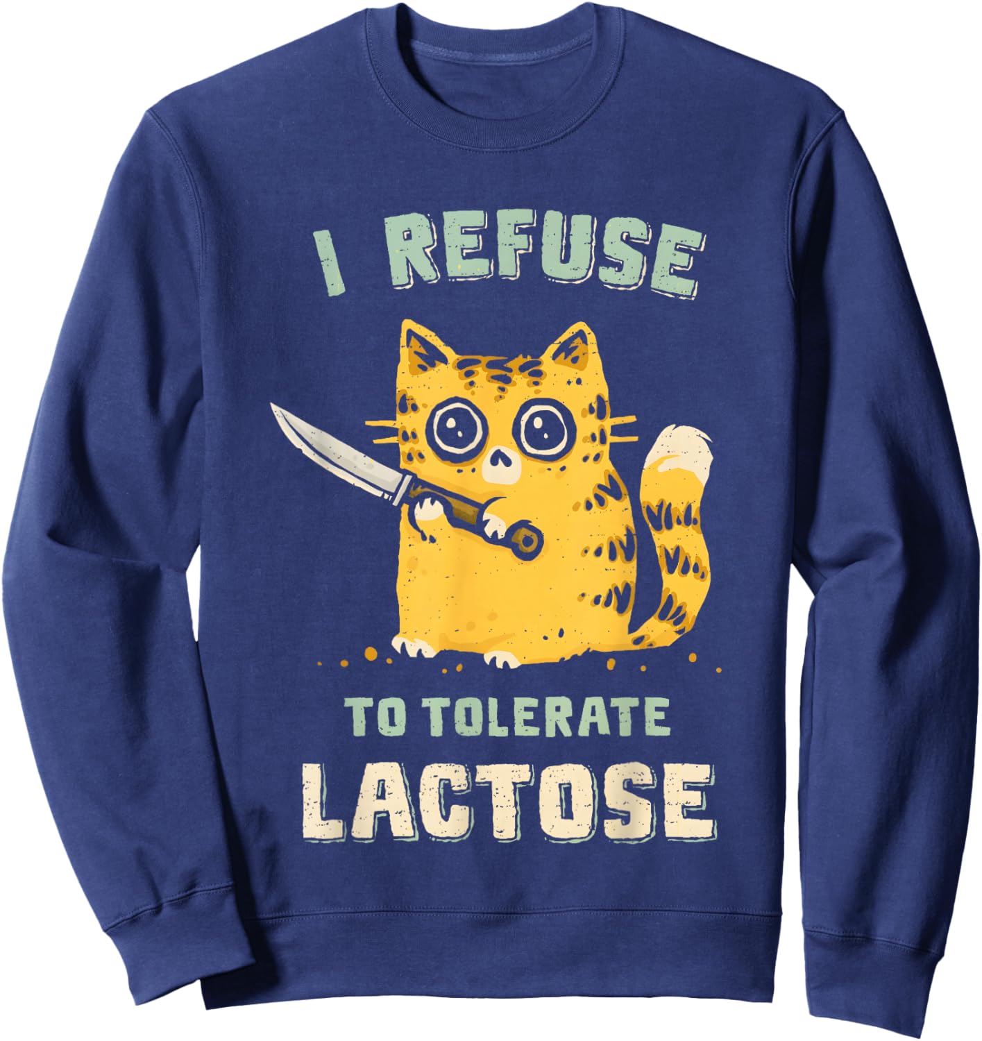 I Refuse To Tolerate Lactose Cat Men Women Sweatshirt - Sweatshirt | Navy