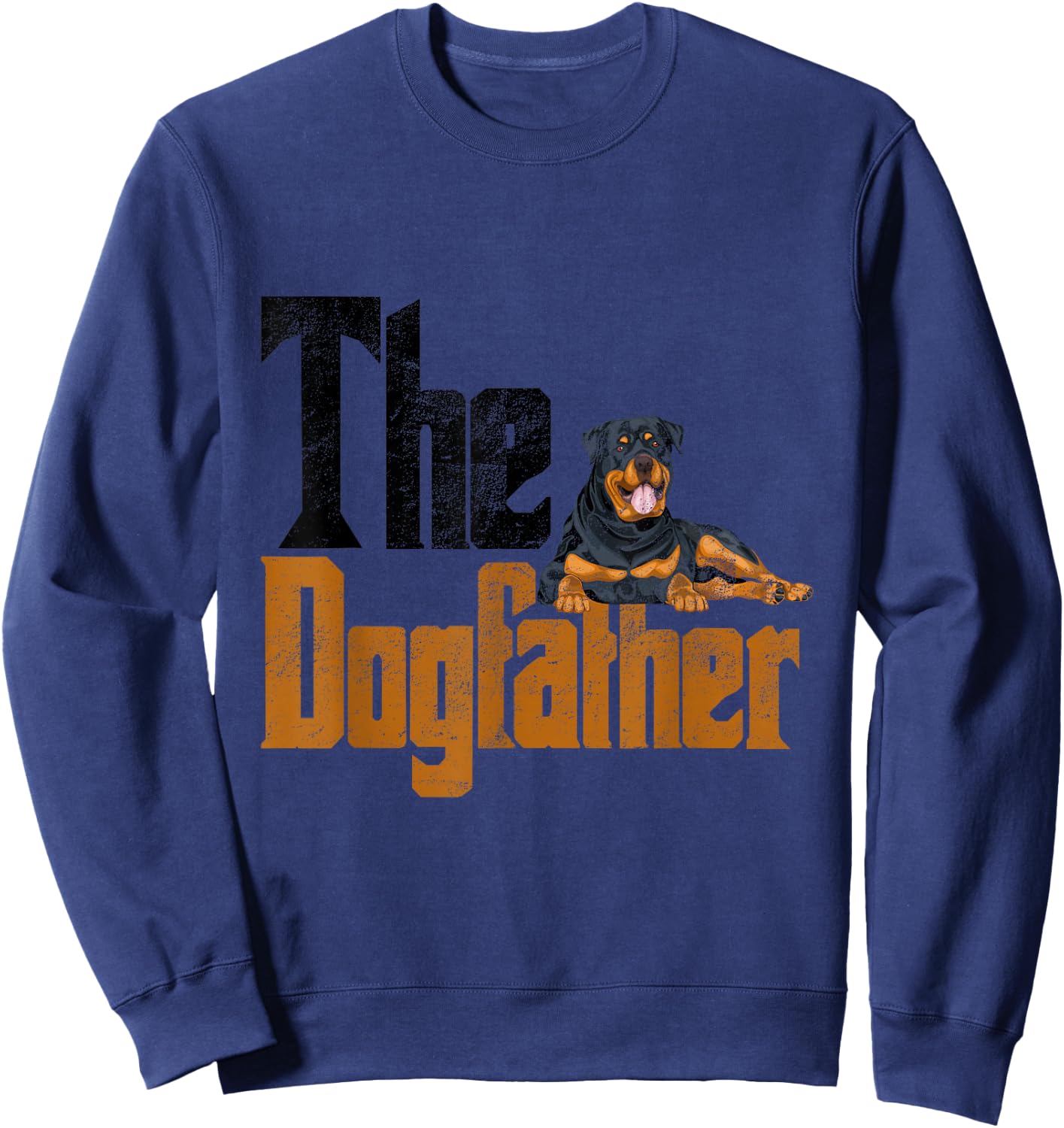 Rottweiler Dog Father Dog Dad Dog Dad Dog Dad Idea Sweatshirt - Sweatshirt | Navy