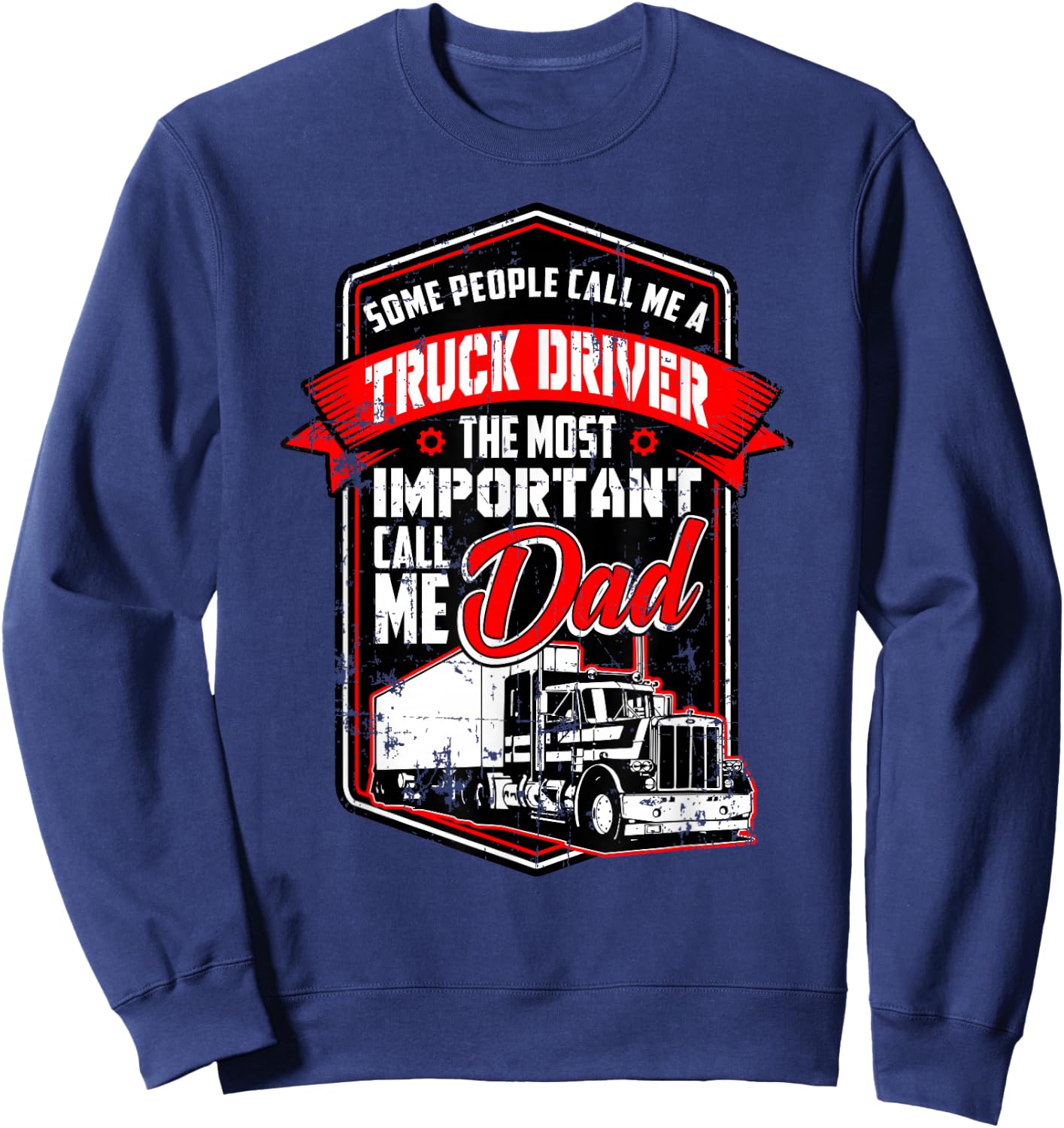 Funny Semi Truck Driver Design Gift Truckers and Dads Sweatshirt - Sweatshirt | Navy