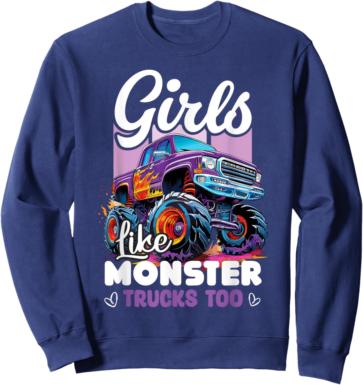 Cute Monster Truck Girls Like Monster Trucks Too Sweatshirt - Sweatshirt | Navy