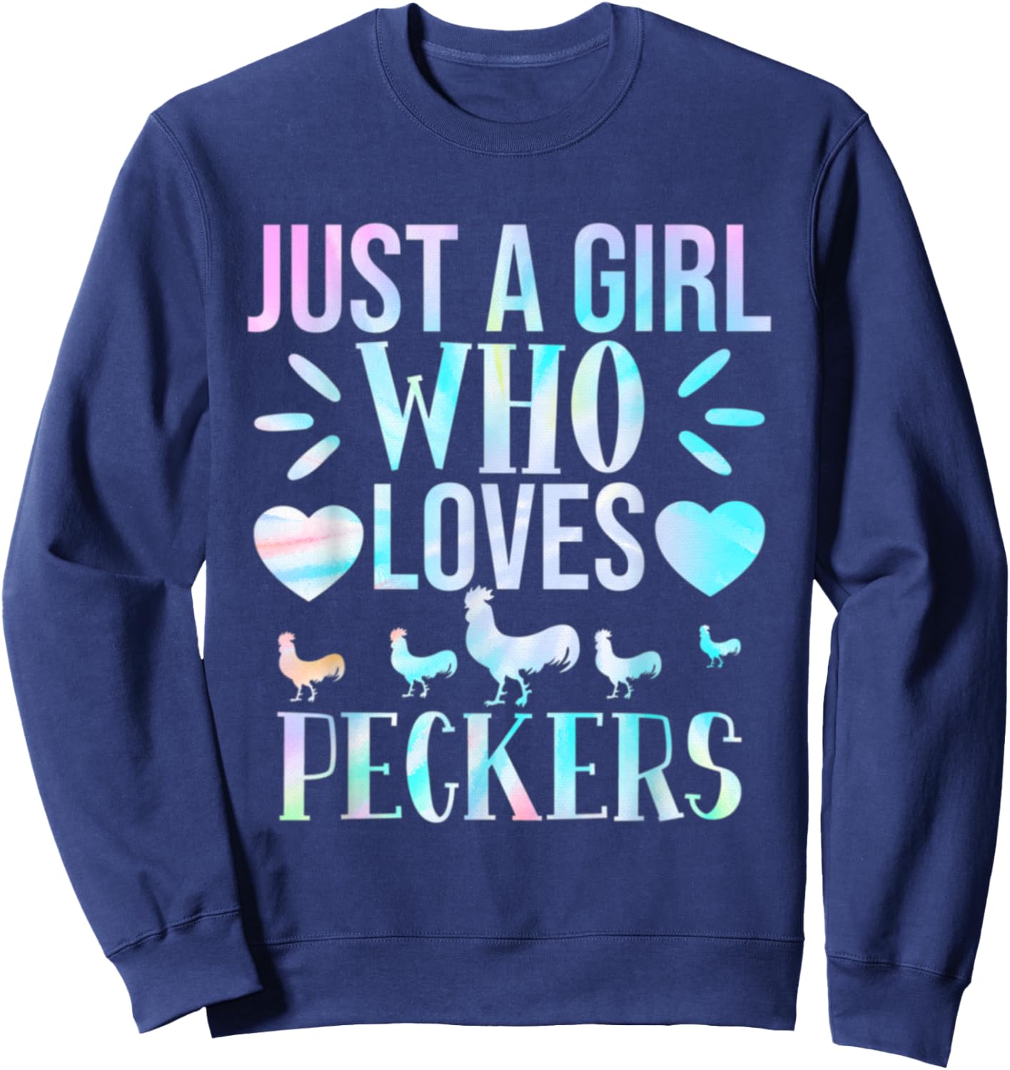 Just a Girl Who Loves Peckers for Chicken Fans Tie Dye Lover Sweatshirt - Sweatshirt | Navy