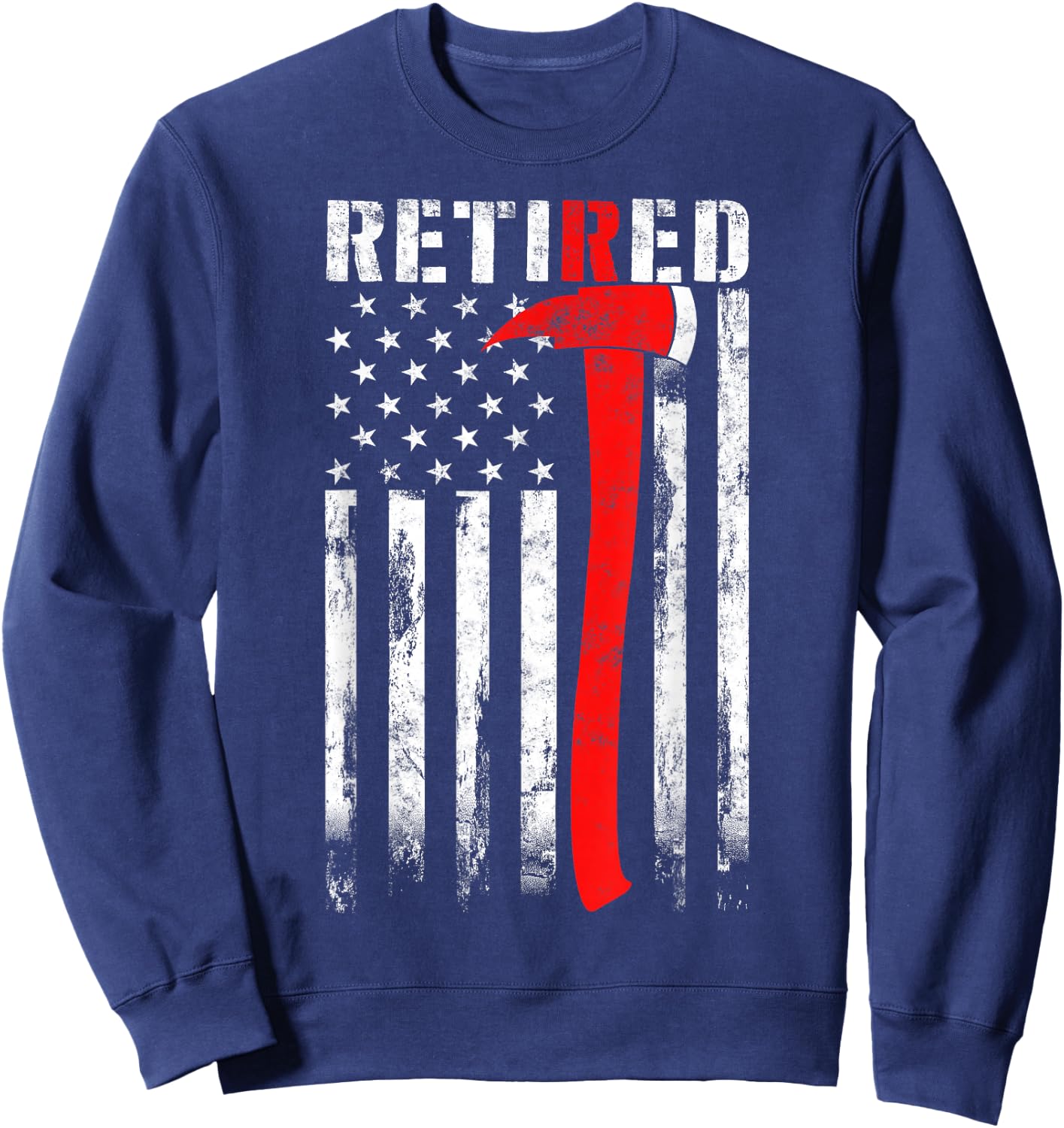 Retired Firefighter Thin Red line Axe American flag Fireman Sweatshirt - Sweatshirt | Navy
