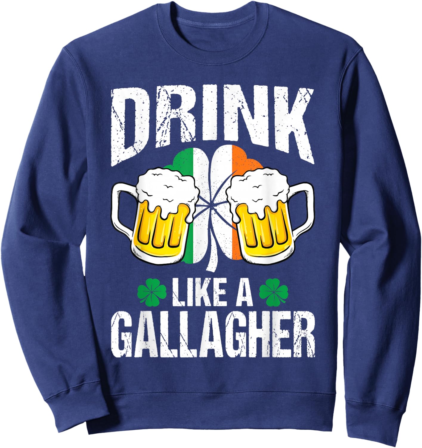 Drink Like A Gallagher Funny St. Patrick's Day Gift Sweatshirt - Sweatshirt | Navy