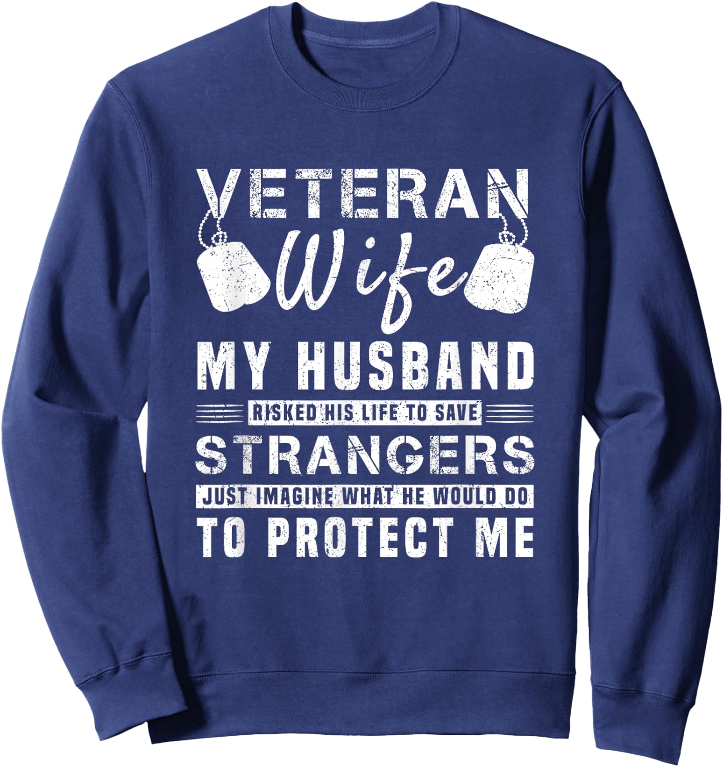 Veteran Wife My Hero Husband Risked His Life To Protect Me Sweatshirt - Sweatshirt | Navy