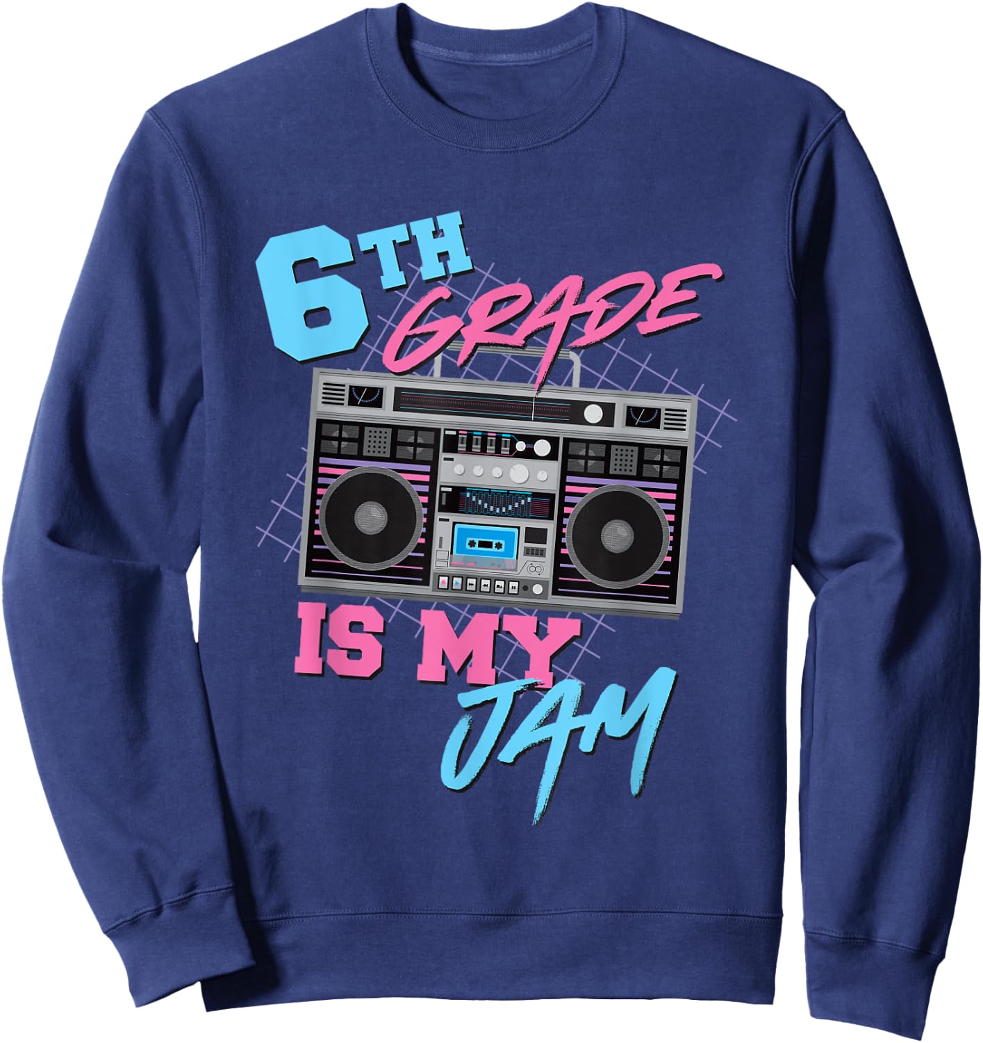 6th Grade Is My Jam - Vintage 80s Boombox Teacher Student Sweatshirt - Sweatshirt | Navy