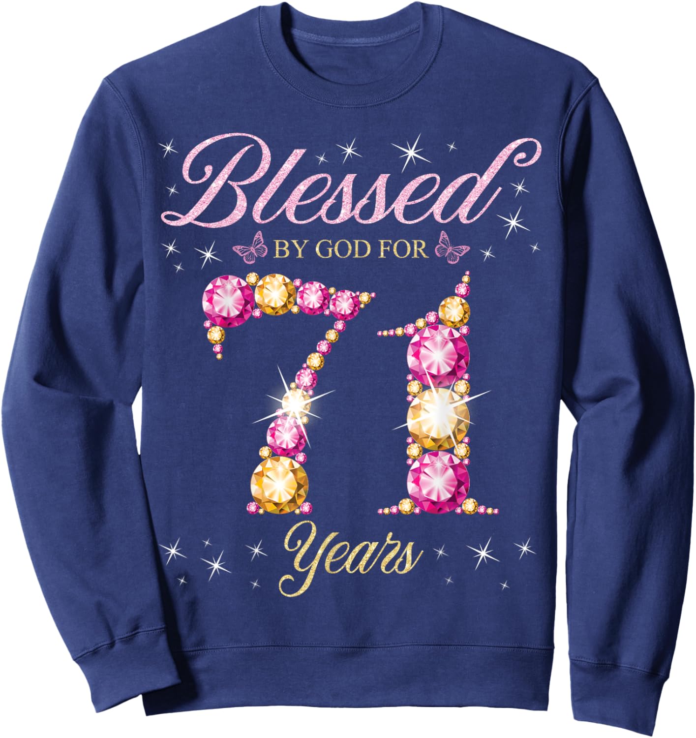 Blessed By God For 71 Years Old 71st Birthday Party Sweatshirt - Sweatshirt | Navy