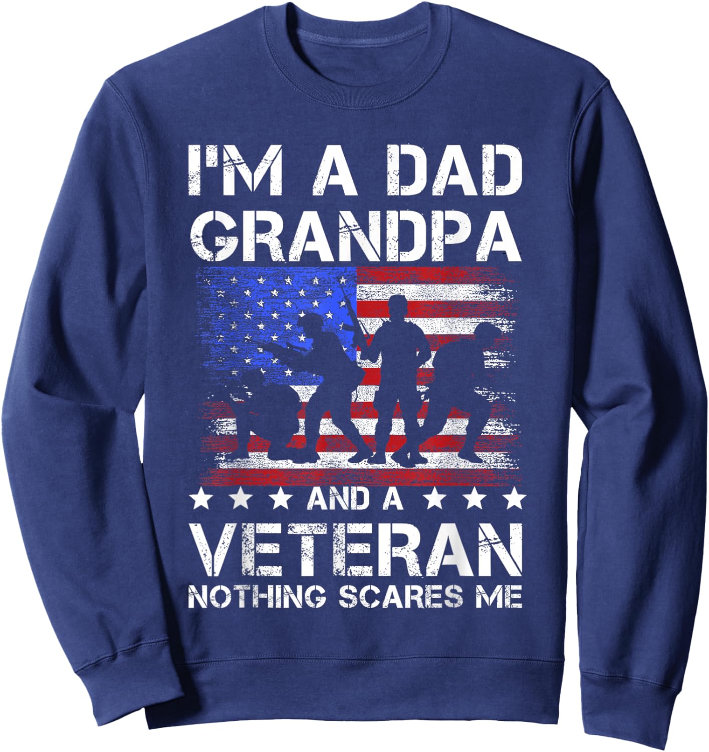 Dad grandpa veteran nothing scares fathers day veterans day Sweatshirt - Sweatshirt | Navy