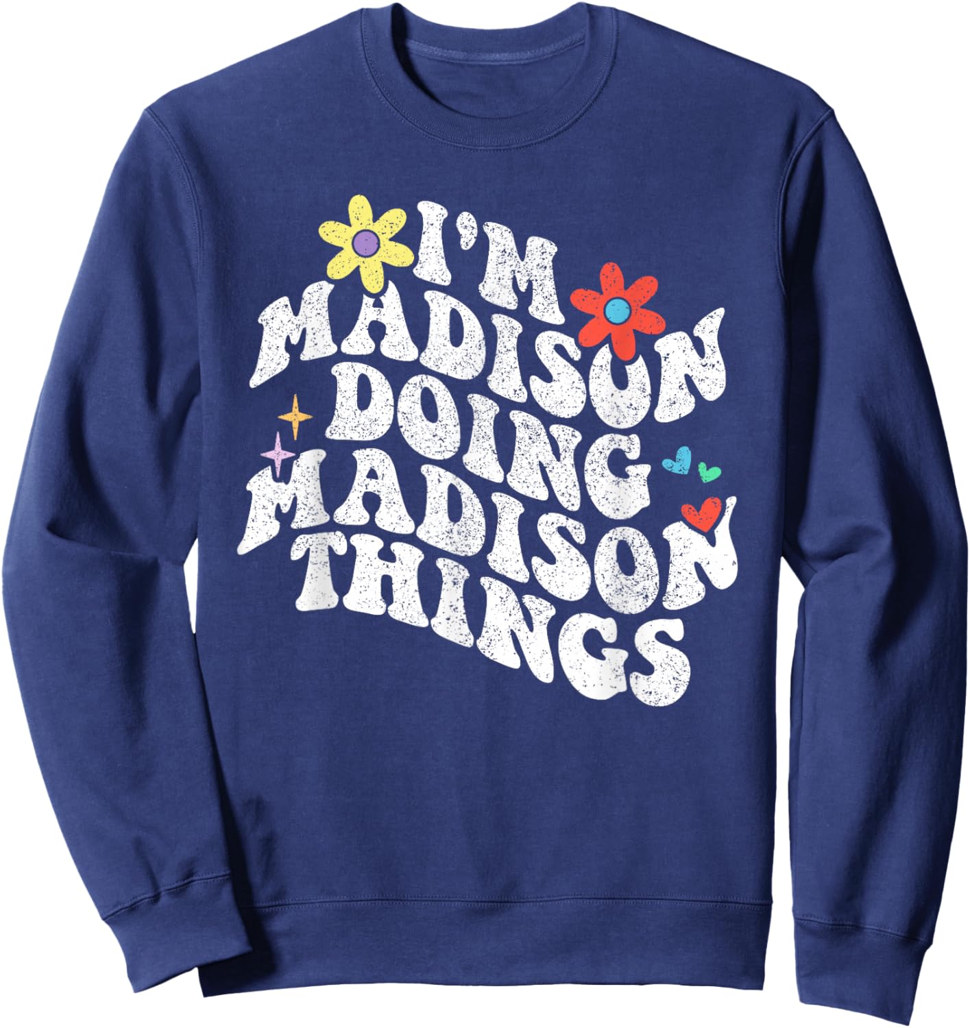 Groovy Im Madison Doing Madison Things Funny Mother's Day Sweatshirt - Sweatshirt | Navy