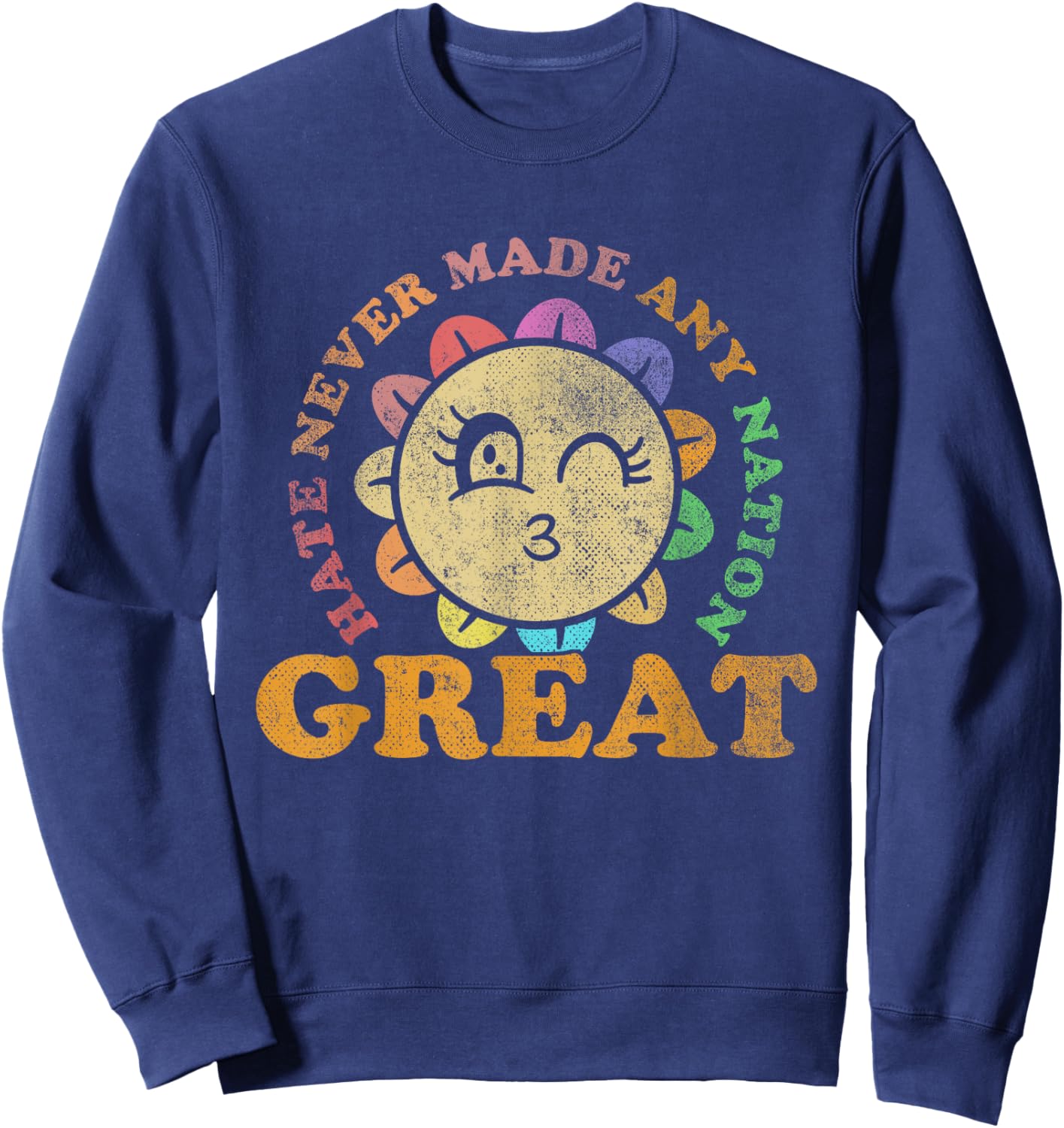 Hate Never Made Any Nation Great | Political Protest Sweatshirt - Sweatshirt | Navy
