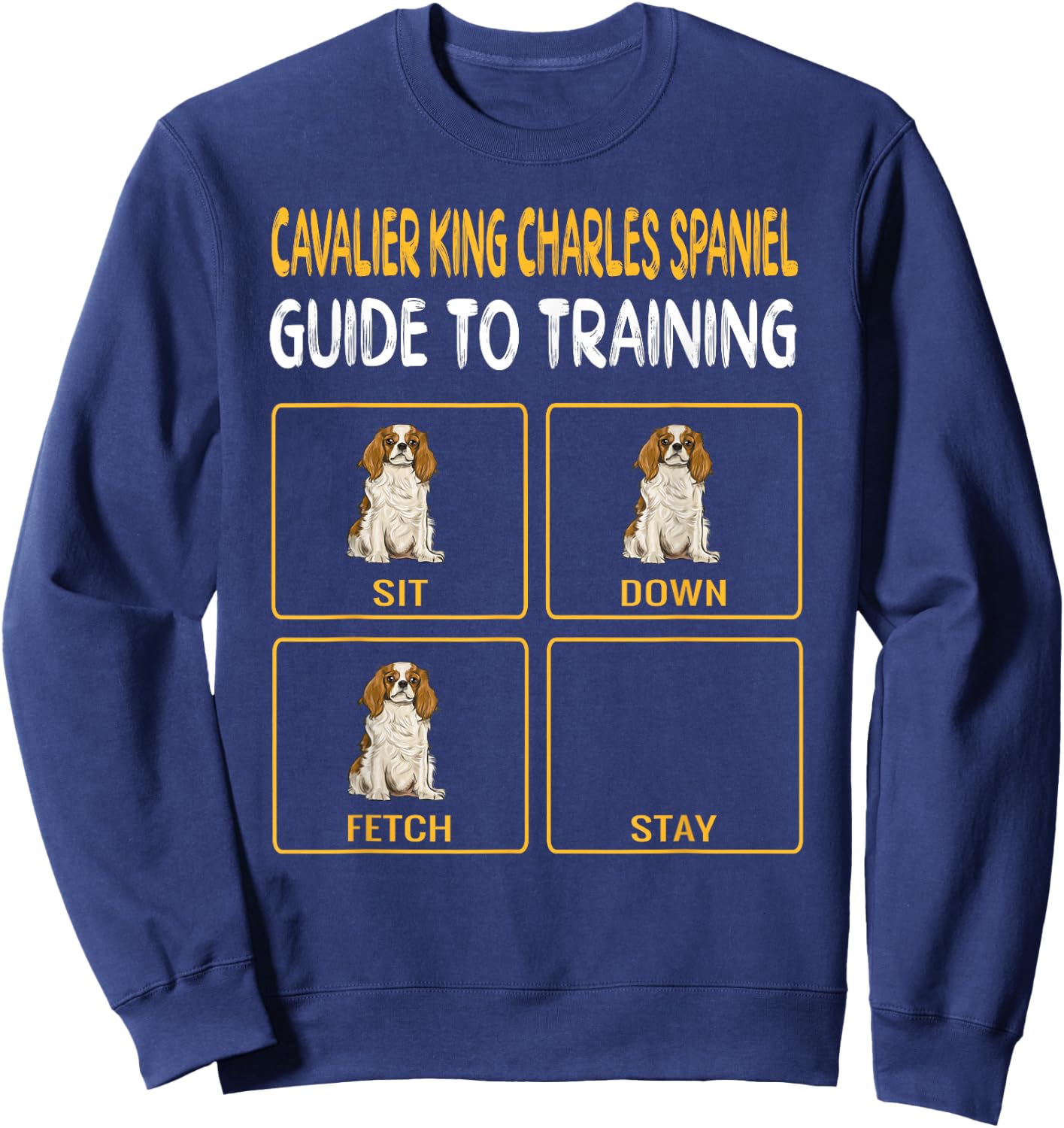 Cavalier King Charles Spaniel Guide to Training Dog Trainer Sweatshirt - Sweatshirt | Navy