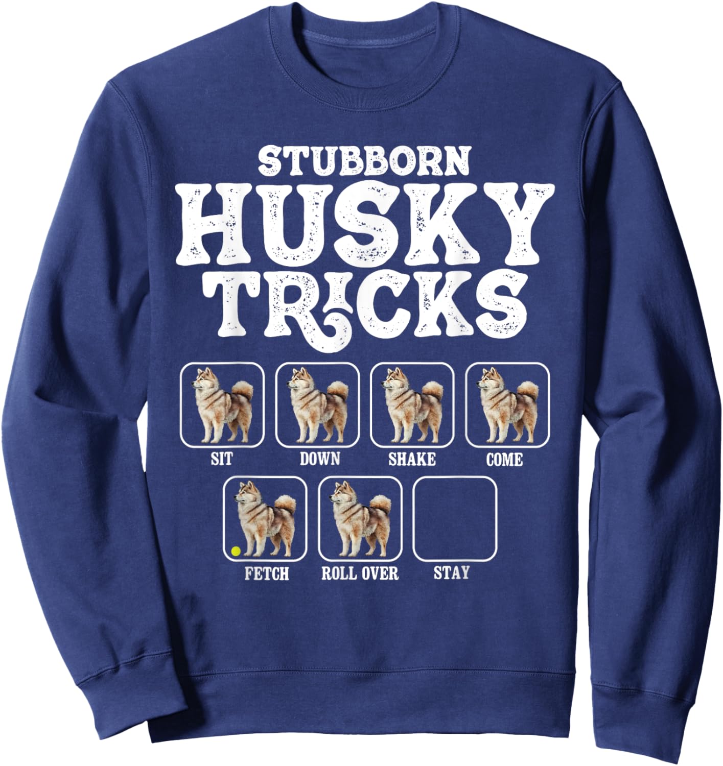 Stubborn Husky Tricks - Siberian Dog Lover Pet Trainer Sweatshirt - Sweatshirt | Navy