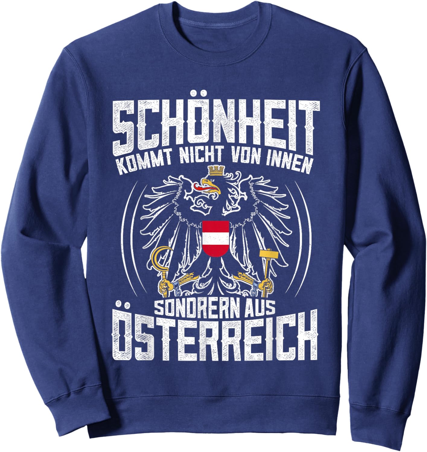 Lustiges Schönheit Kommt Aus Österreich Spruch Sweatshirt - Sweatshirt | Navy