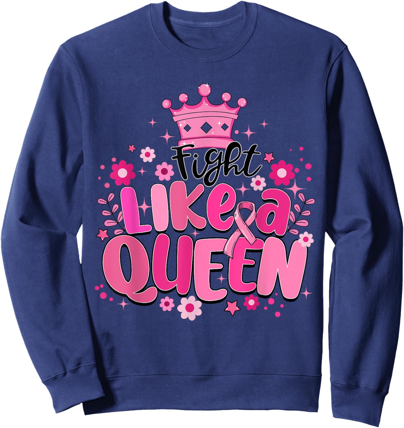 Fight Like A Queen Breast Cancer Awareness Month Sweatshirt - Sweatshirt | Navy