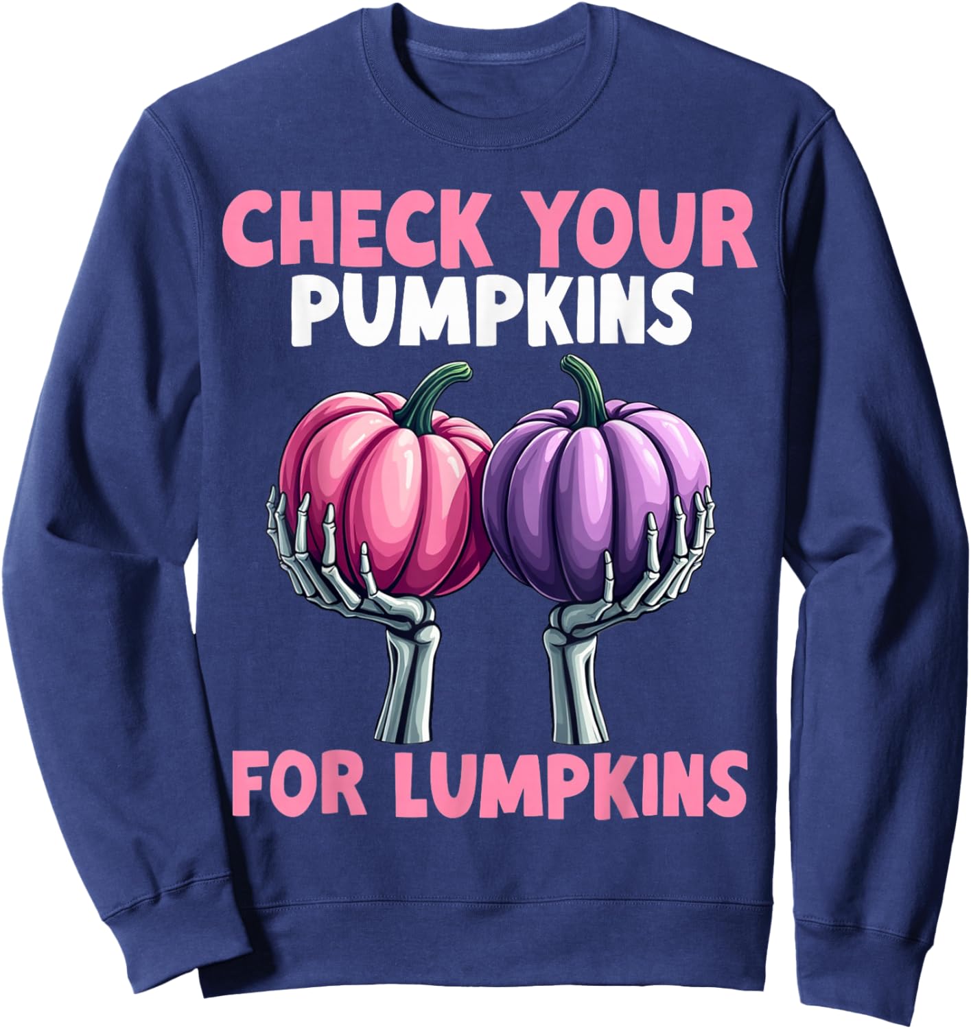 Breast Cancer Awareness Check Your Pumpkins For Lumpkins Sweatshirt - Sweatshirt | Navy