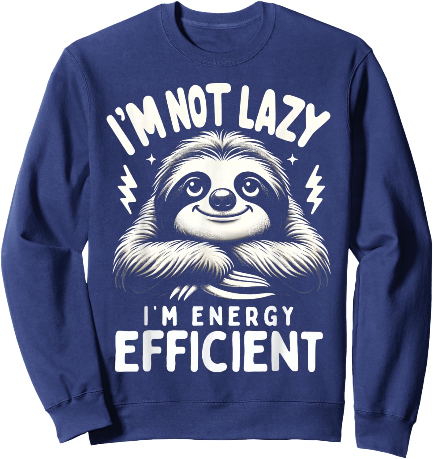 Funny Sloth Stuff I'm Not Lazy Energy Efficient Nap Lovers Sweatshirt - Sweatshirt | Navy