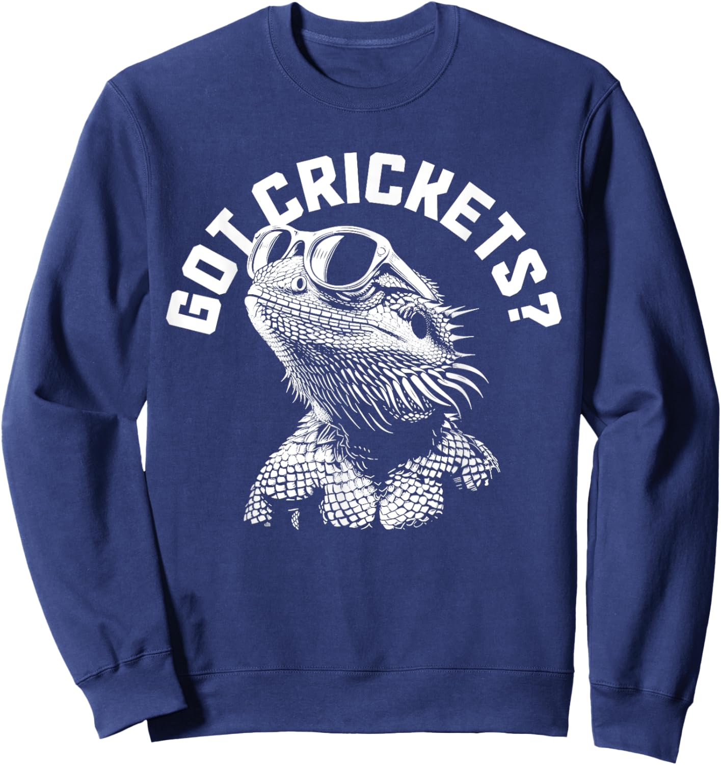 Bearded Dragon Got Crickets? Funny Reptile Sweatshirt - Sweatshirt | Navy