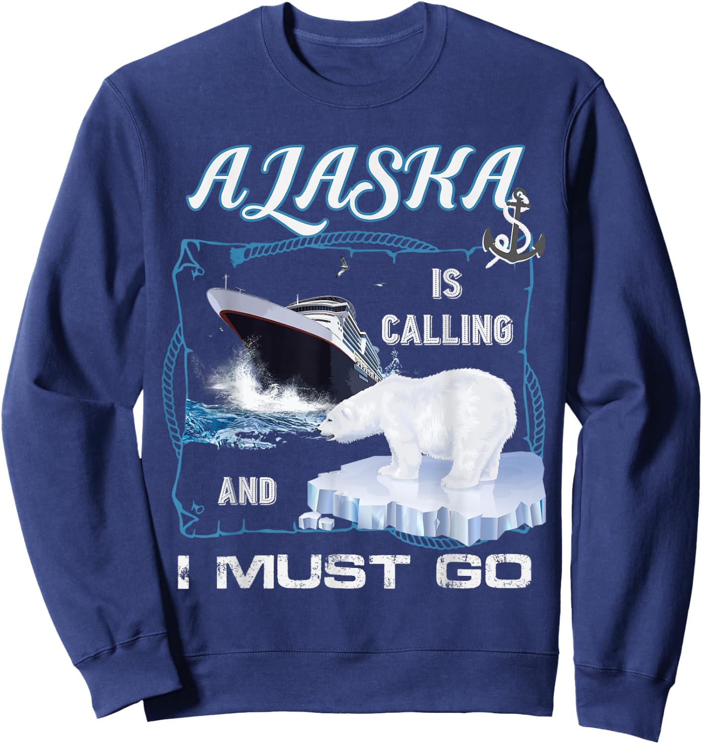 Alaska is Calling and I Must Go Shirt - Funny Cruising Sweatshirt - Sweatshirt | Navy