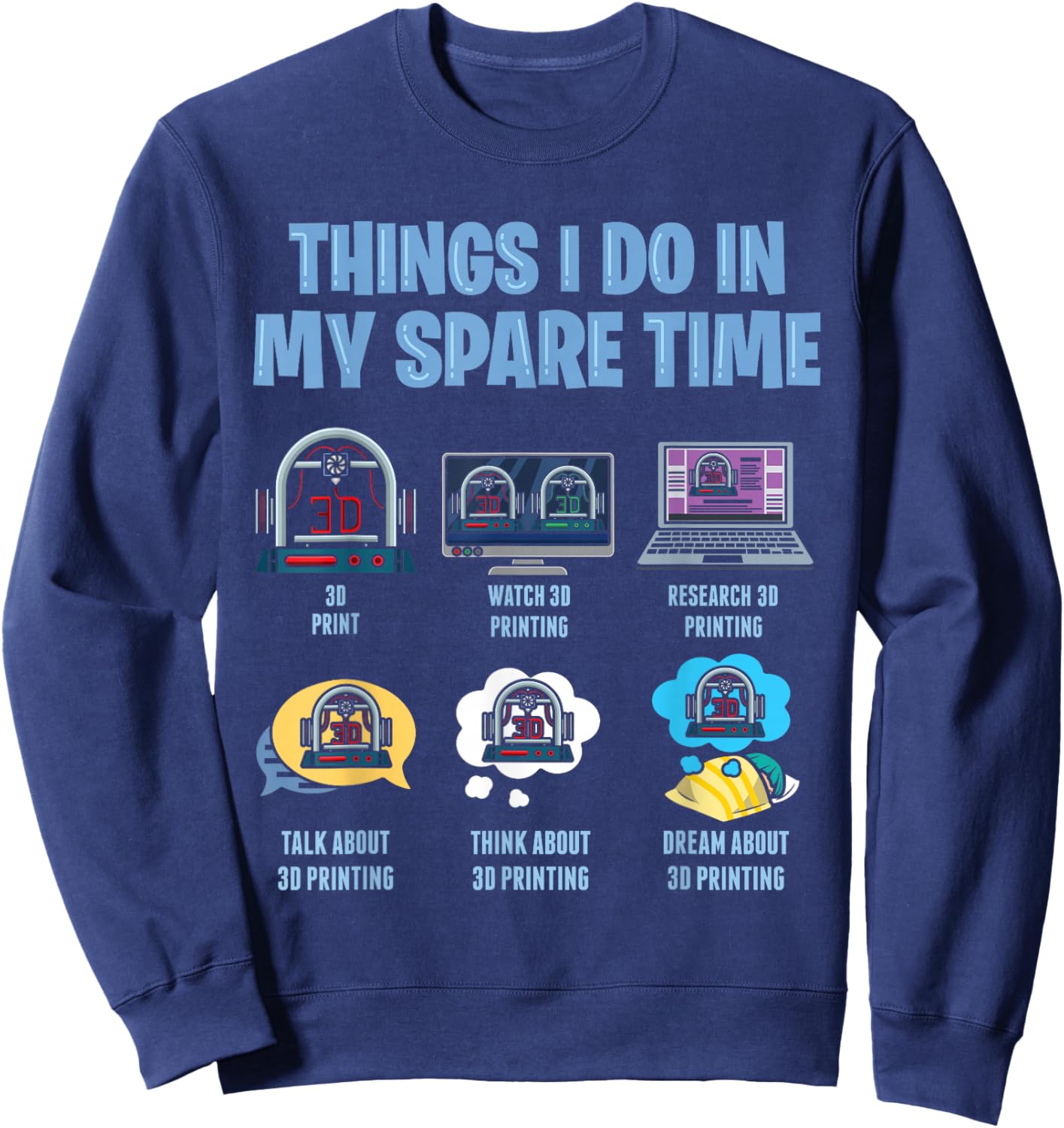 Things I Do In My Spare Time 3D Printer Printing Accessories Sweatshirt - Sweatshirt | Navy