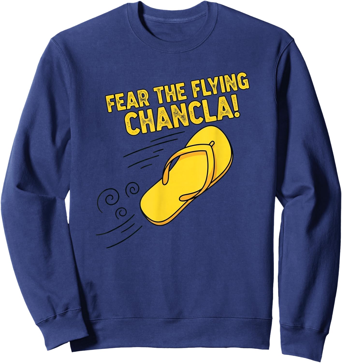 Fear The Flying Chancla Latino Mom's Funny Power Sweatshirt - Sweatshirt | Navy