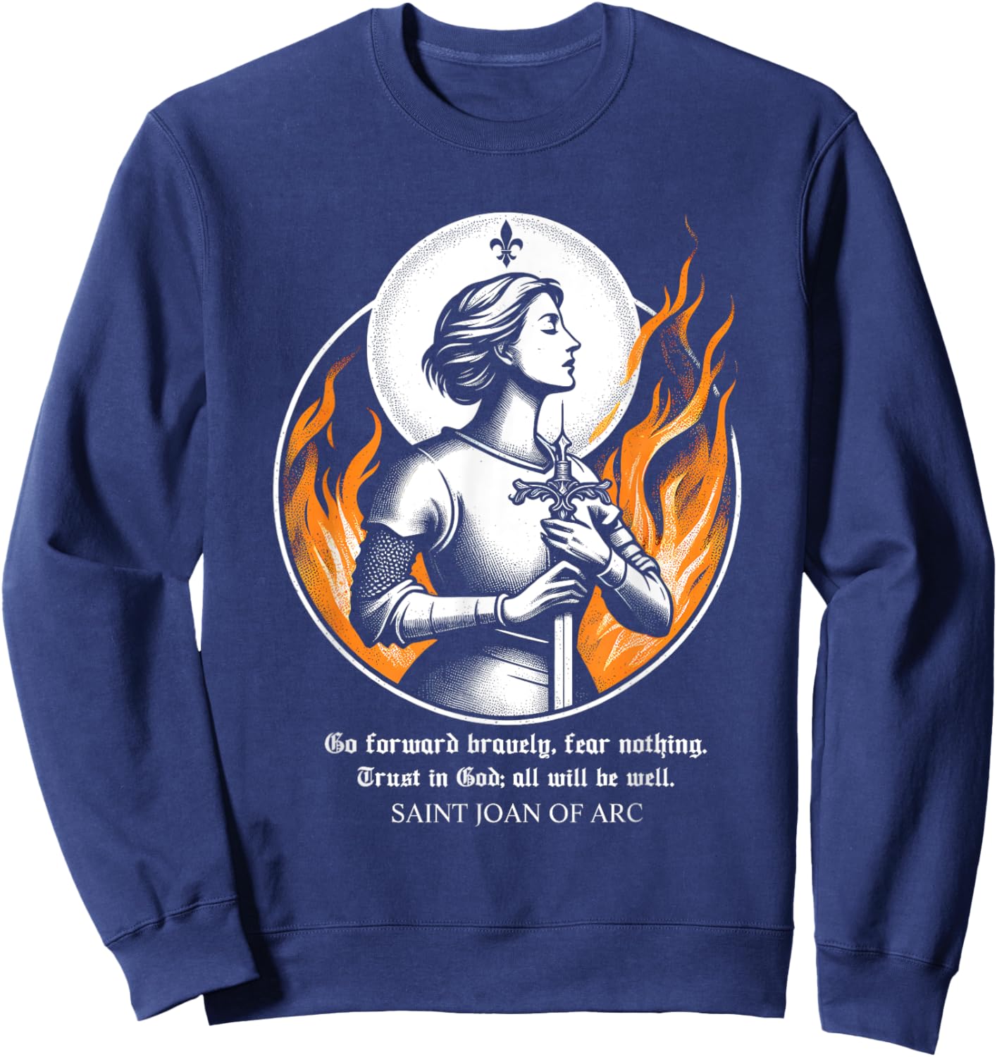 St Joan of Arc Do not fear Go forward bravely Trust in God Sweatshirt - Sweatshirt | Navy