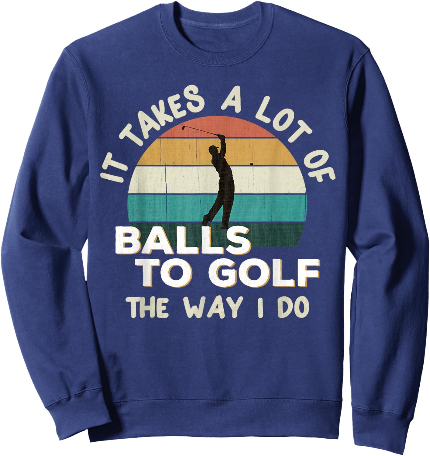 Retro Golfer Joke: Fun Vintage Sunset Playing Golf Pun / Gag Sweatshirt - Sweatshirt | Navy