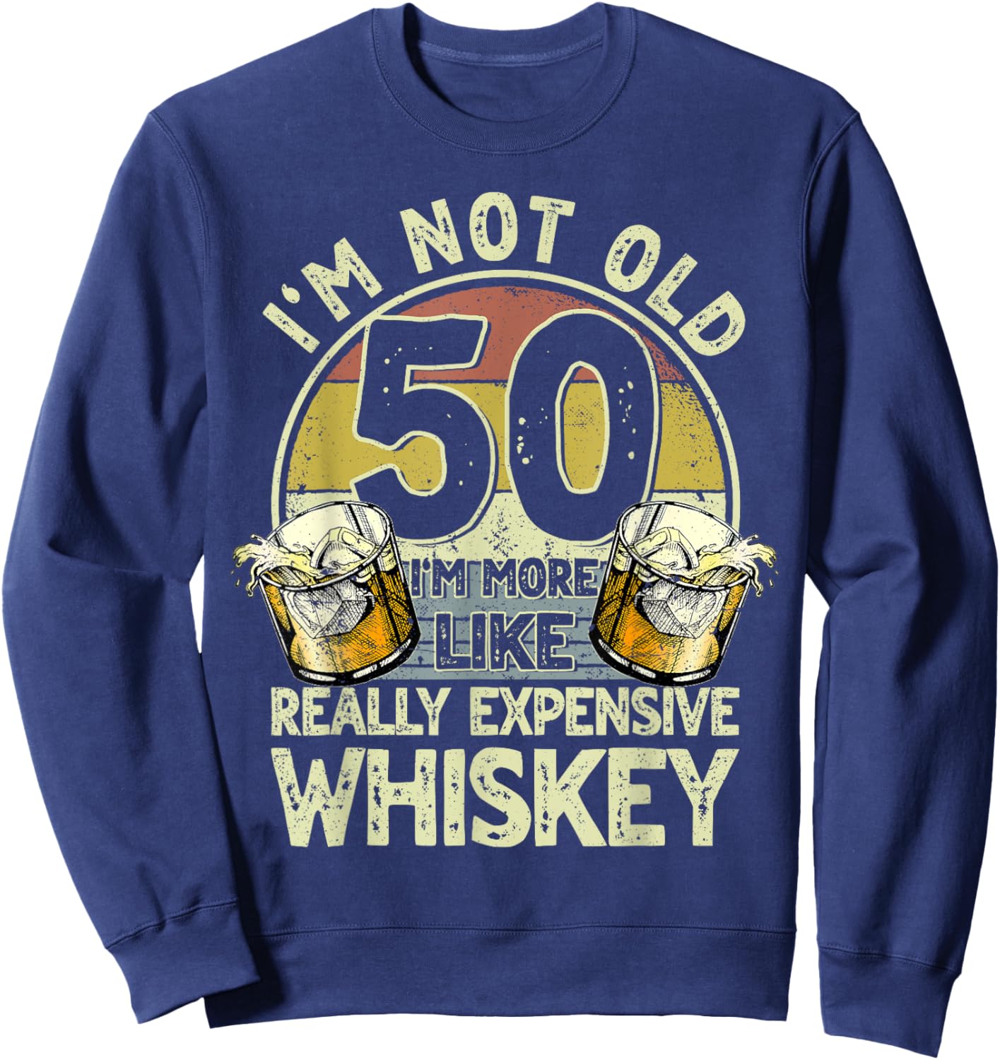 50 Years Old Bourbon Whiskey 50th Birthday Whiskey Men Sweatshirt - Sweatshirt | Navy