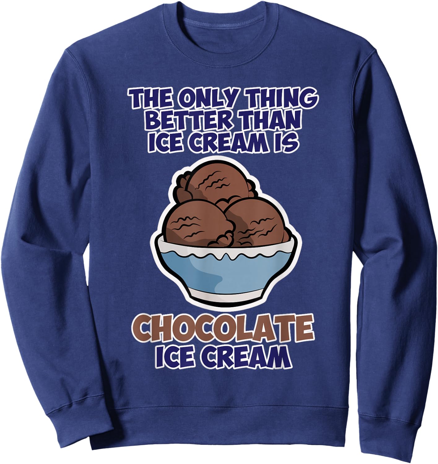 Funny Better than Ice Cream - Chocolate Sweatshirt - Sweatshirt | Navy