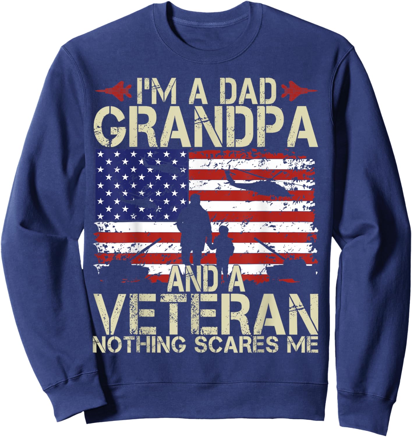I'm A Dad Grandpa And Veteran Fathers Day Papa Grandpa Gifts Sweatshirt - Sweatshirt | Navy