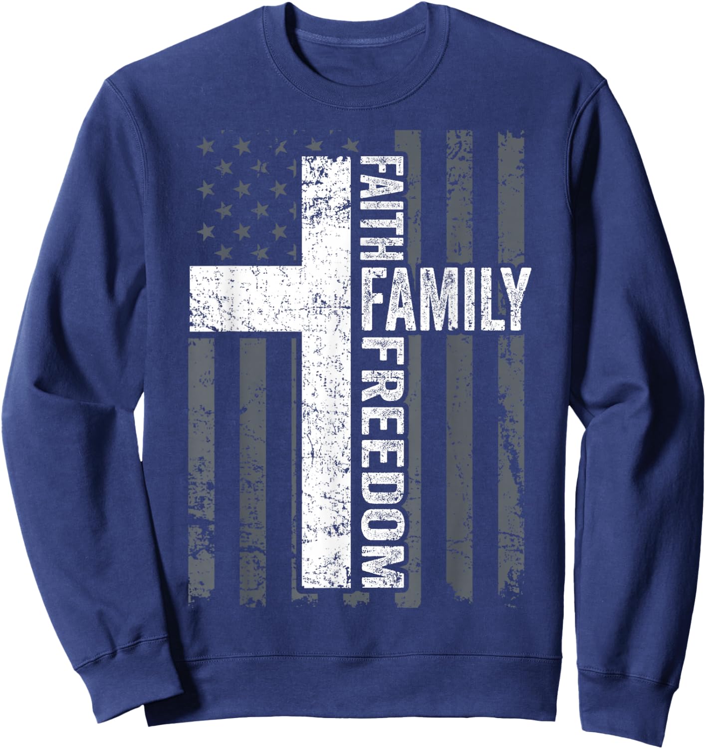 Faith Family & Freedom - Patriotic Christian USA Cross Flag Sweatshirt - Sweatshirt | Navy