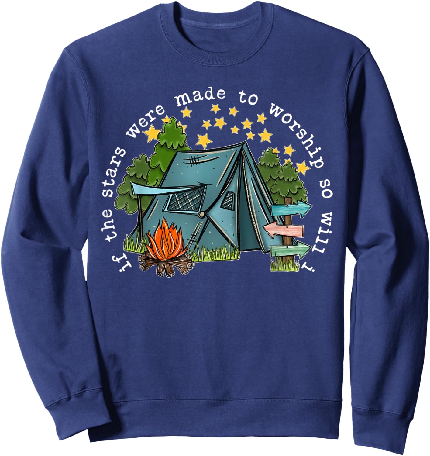 If The Stars Were Made To Worship So Will I Camping Sweatshirt - Sweatshirt | Navy
