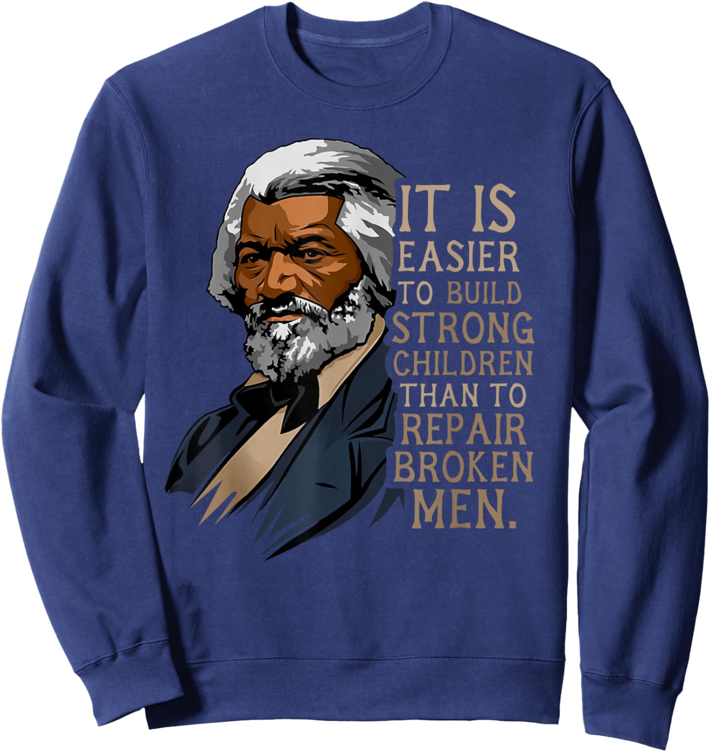 It is easier to build strong children than to repair broken Sweatshirt - Sweatshirt | Navy