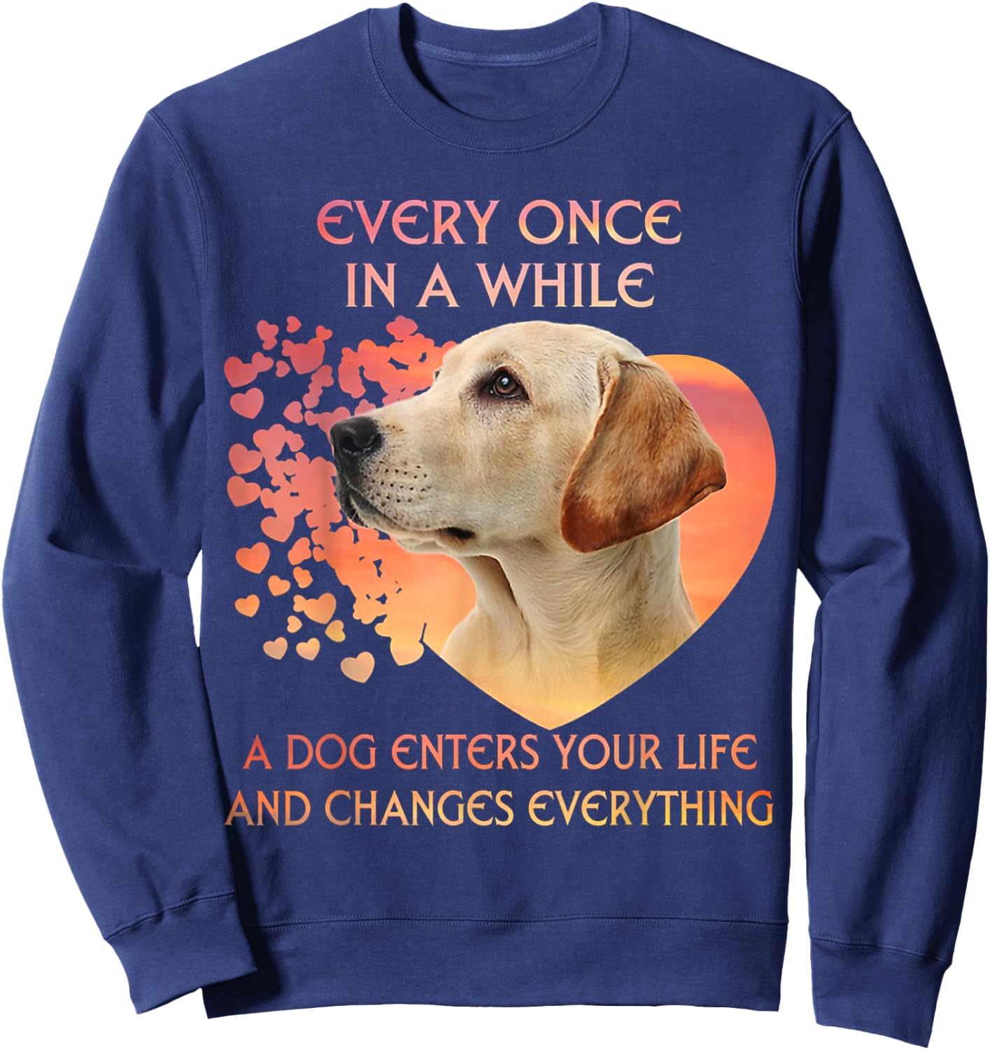 Every Once In A While A Dog Enters Your Life Labrador Yellow Women Girls Kids Sweatshirt - Sweatshirt | Navy