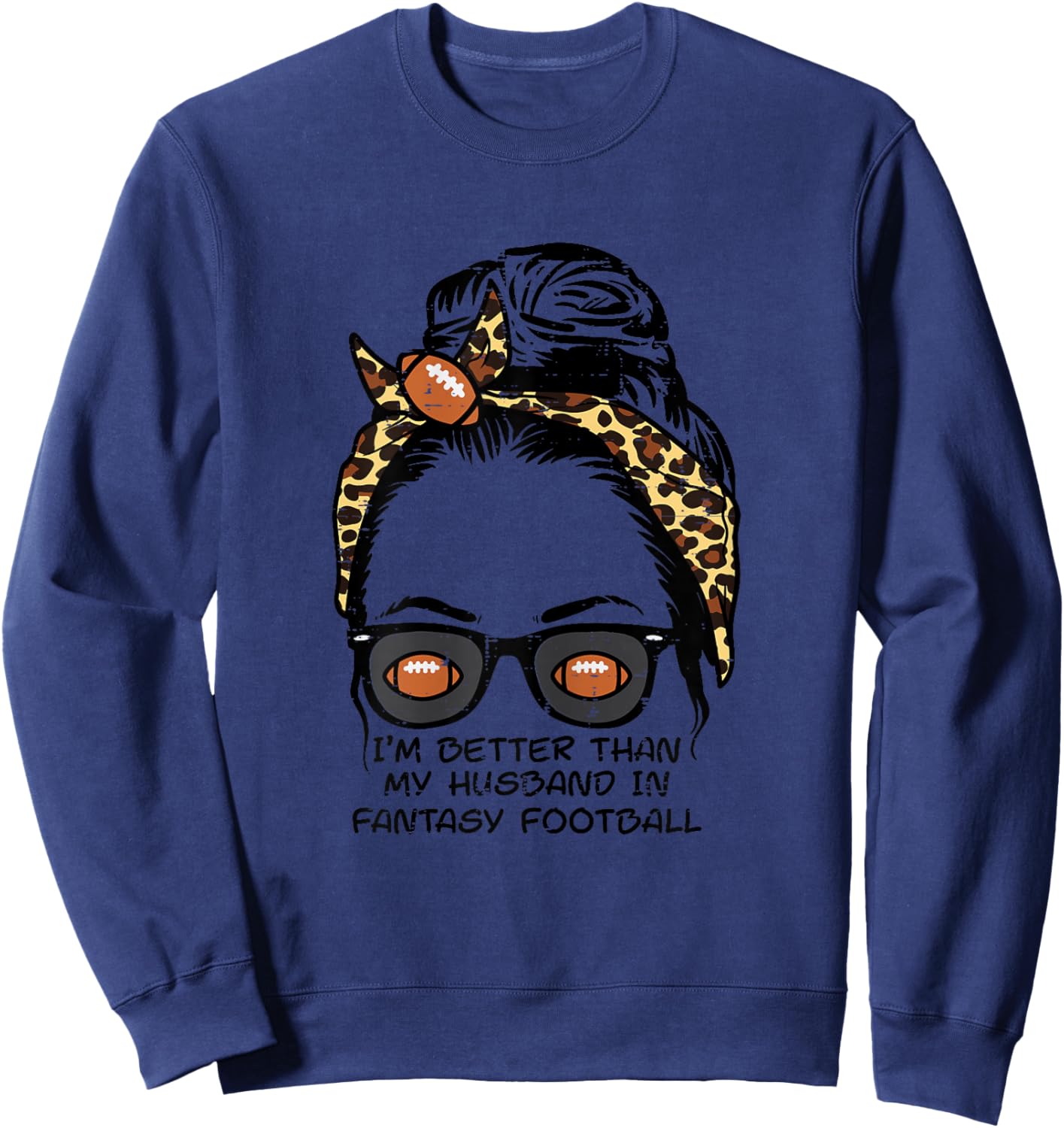 Im Better Than Husband Fantasy Football Messy Bun Wife Women Sweatshirt - Sweatshirt | Navy