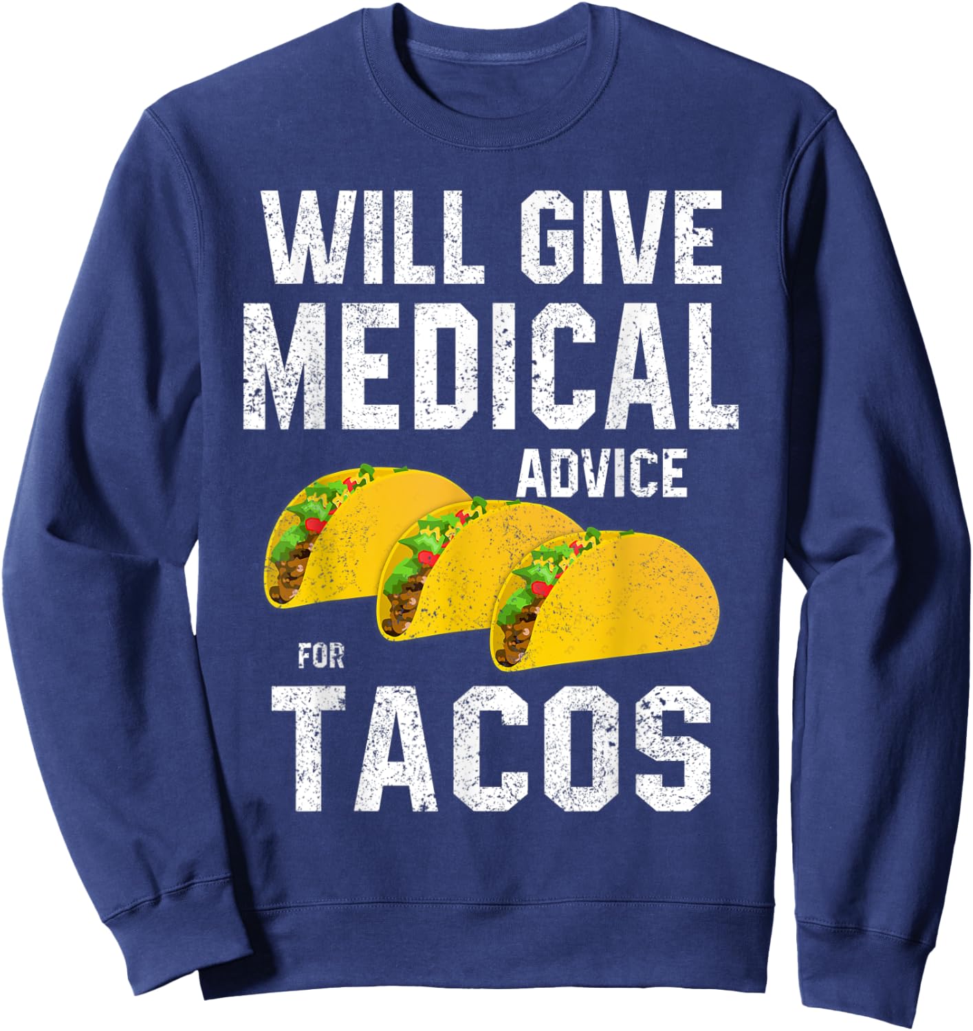Will Give Medical Advice for Tacos RN Nurse Students Doctor Sweatshirt - Sweatshirt | Navy