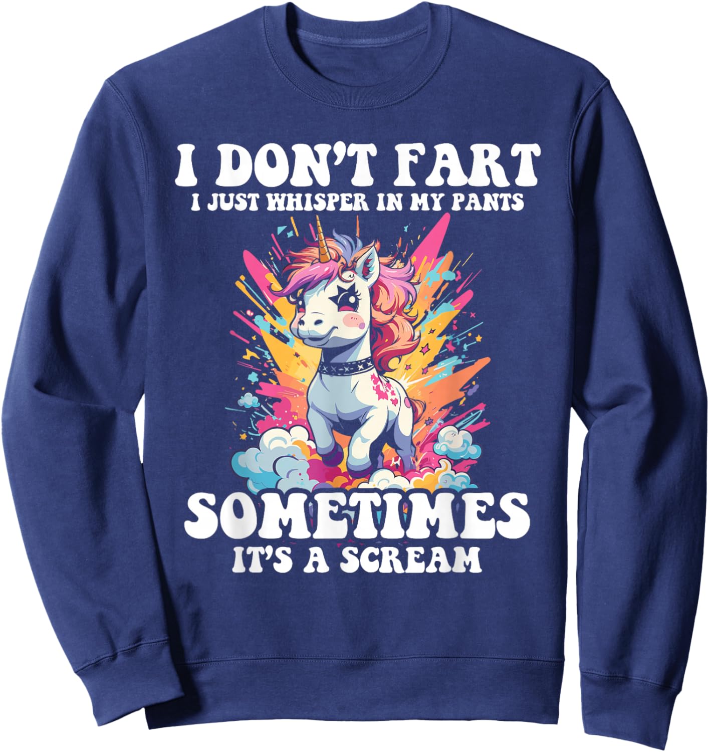 I Don't Fart I Whisper In My Pants - Funny Unicorn Sweatshirt - Sweatshirt | Navy