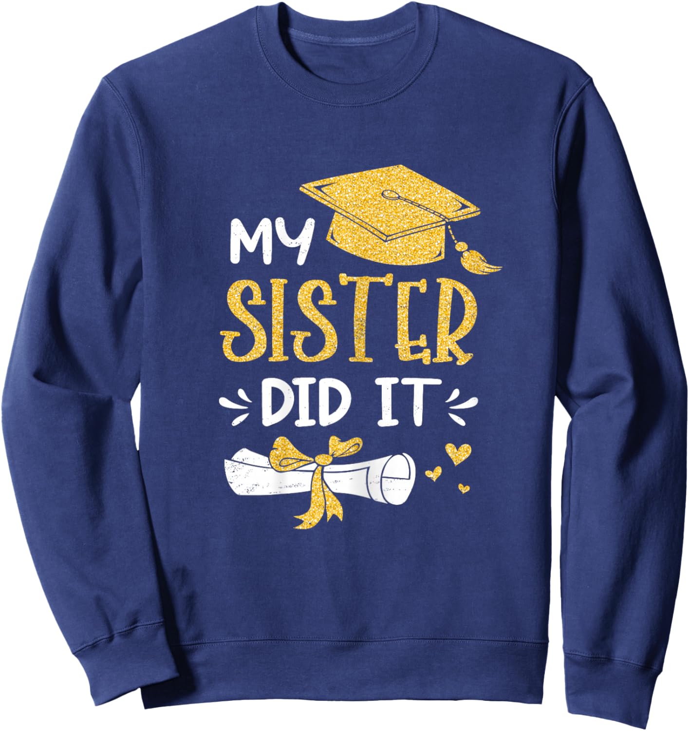 Back To School My Sister Did It Funny Graduation Proud Sister Graduated , Female X-Small, Black Sweatshirt - Sweatshirt | Navy