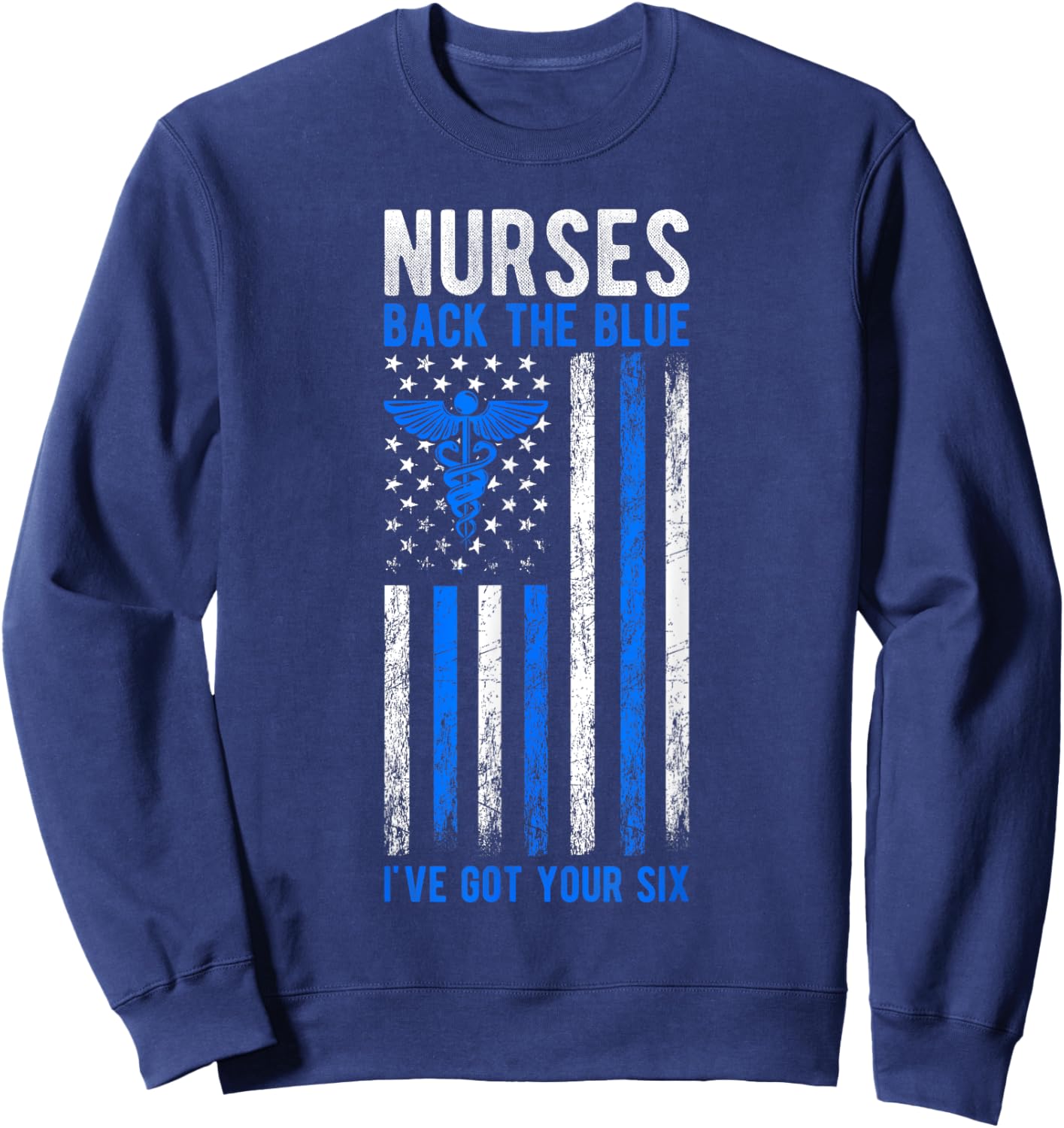NURSES BACK THE BLUE I'VE GOT YOUR SIX Best Police Sweatshirt - Sweatshirt | Navy