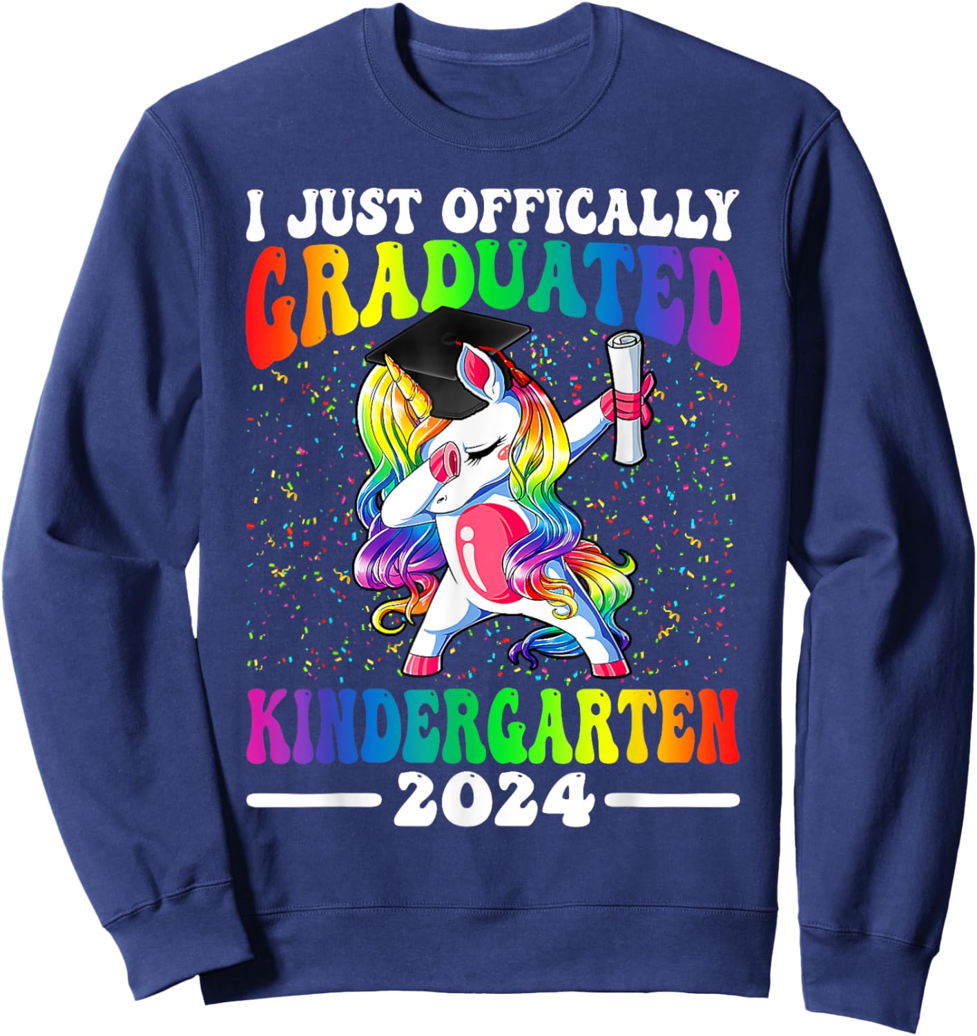 I Just Officially Graduated Kindergarten Graduation 2024 Sweatshirt - Sweatshirt | Navy