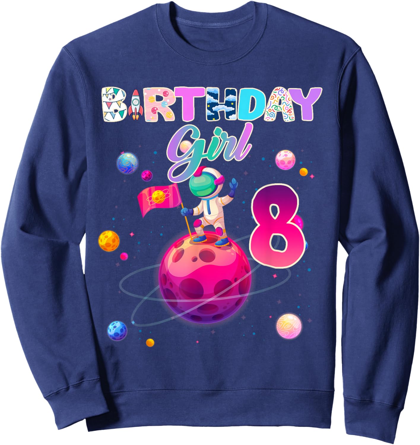 8th Birthday 8 Years Old Astronaut Space Galaxy Girl Sweatshirt - Sweatshirt | Navy