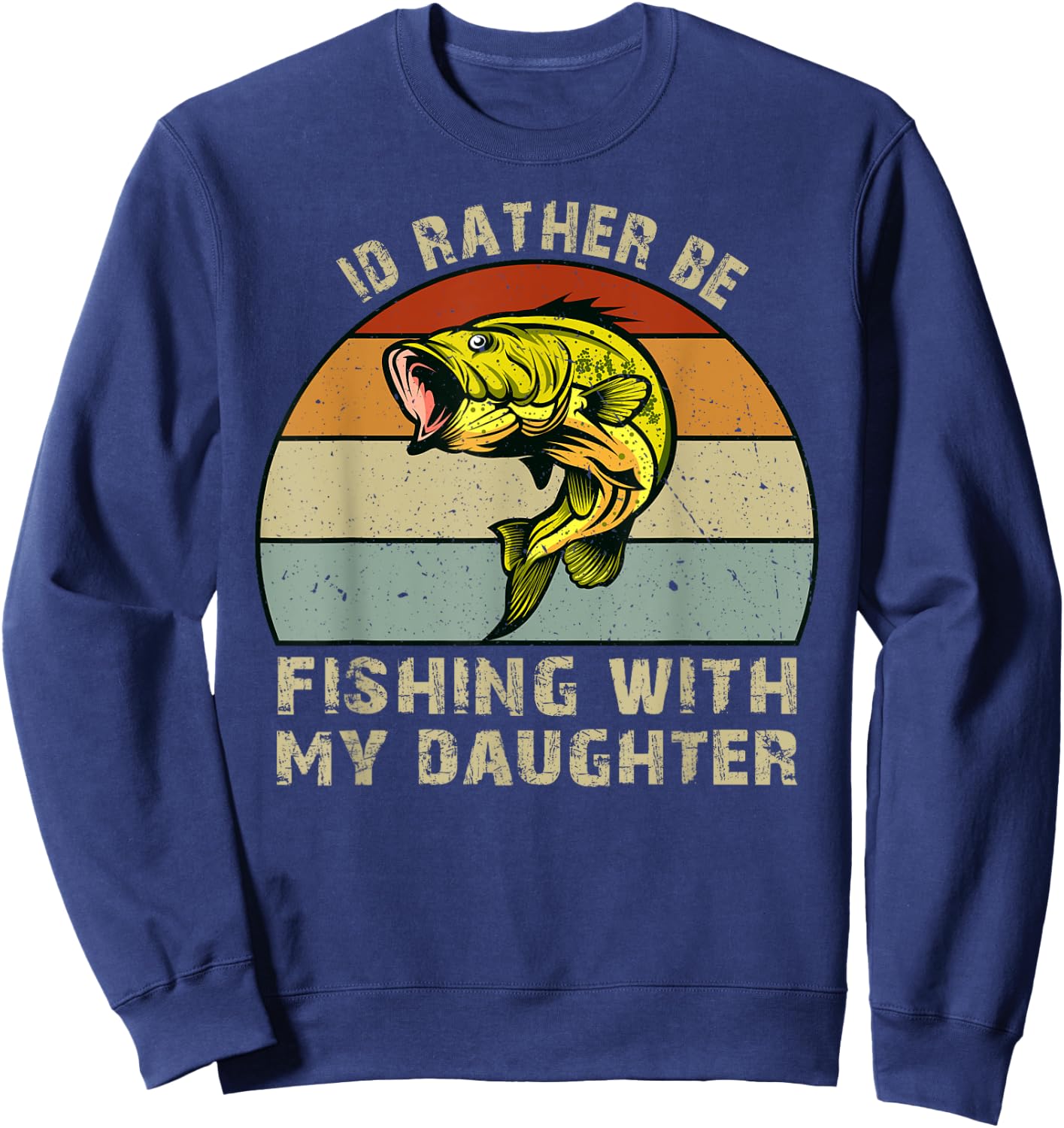 Fishing Gifts for Dad Id Rather be Fishing with My Daughter Sweatshirt - Sweatshirt | Navy