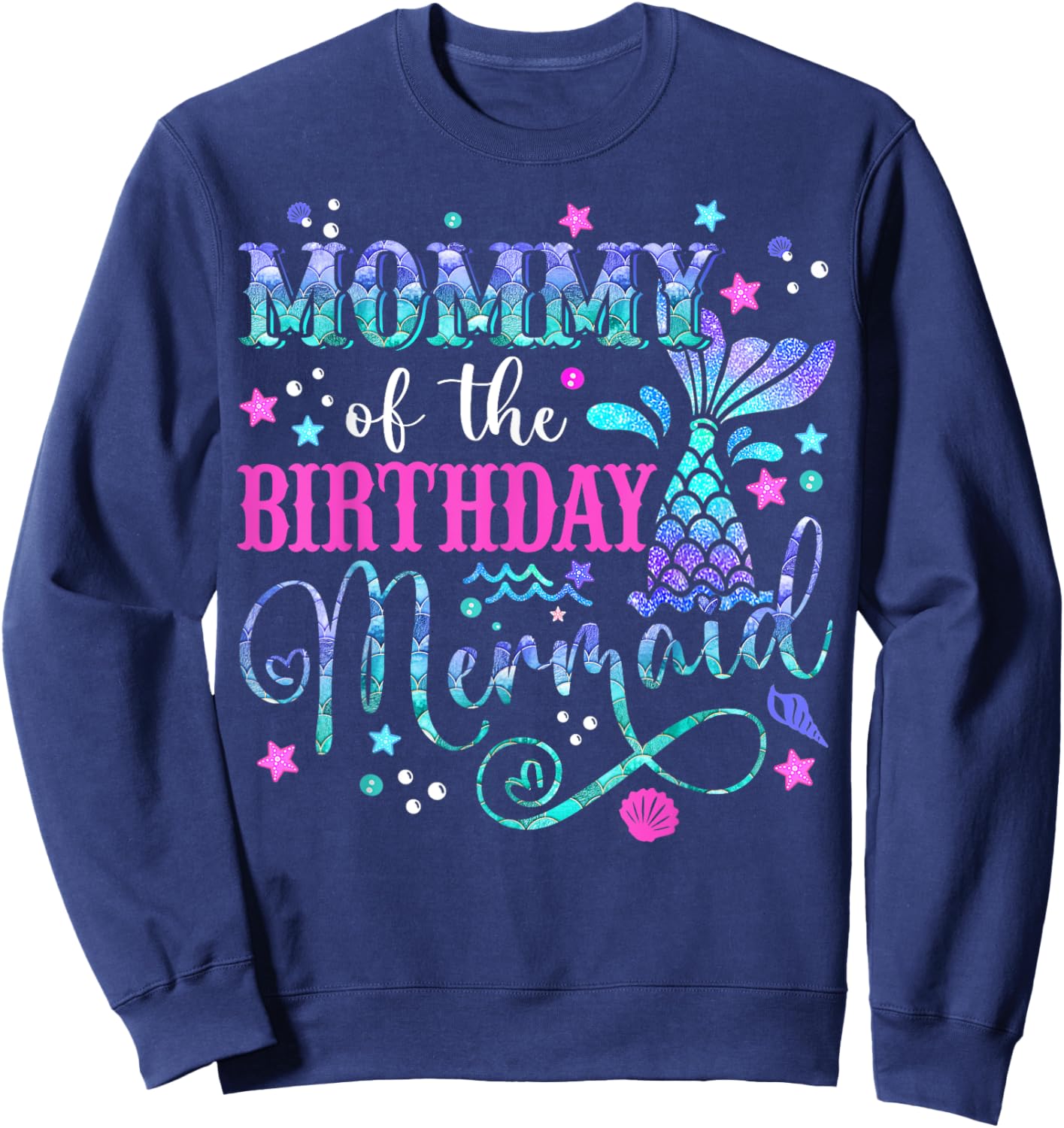 Mommy Of The Birthday Mermaid Girl Bday Party Squad Family Sweatshirt - Sweatshirt | Navy