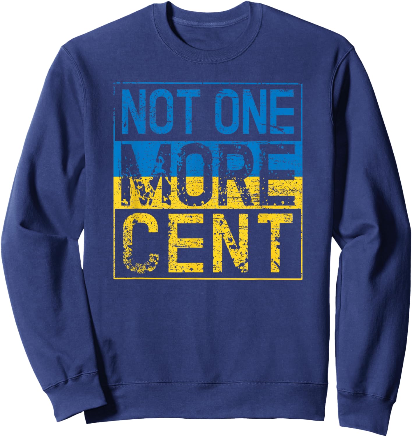 Not One More Cent Conservative Republican Ukraine Anti Biden Sweatshirt - Sweatshirt | Navy