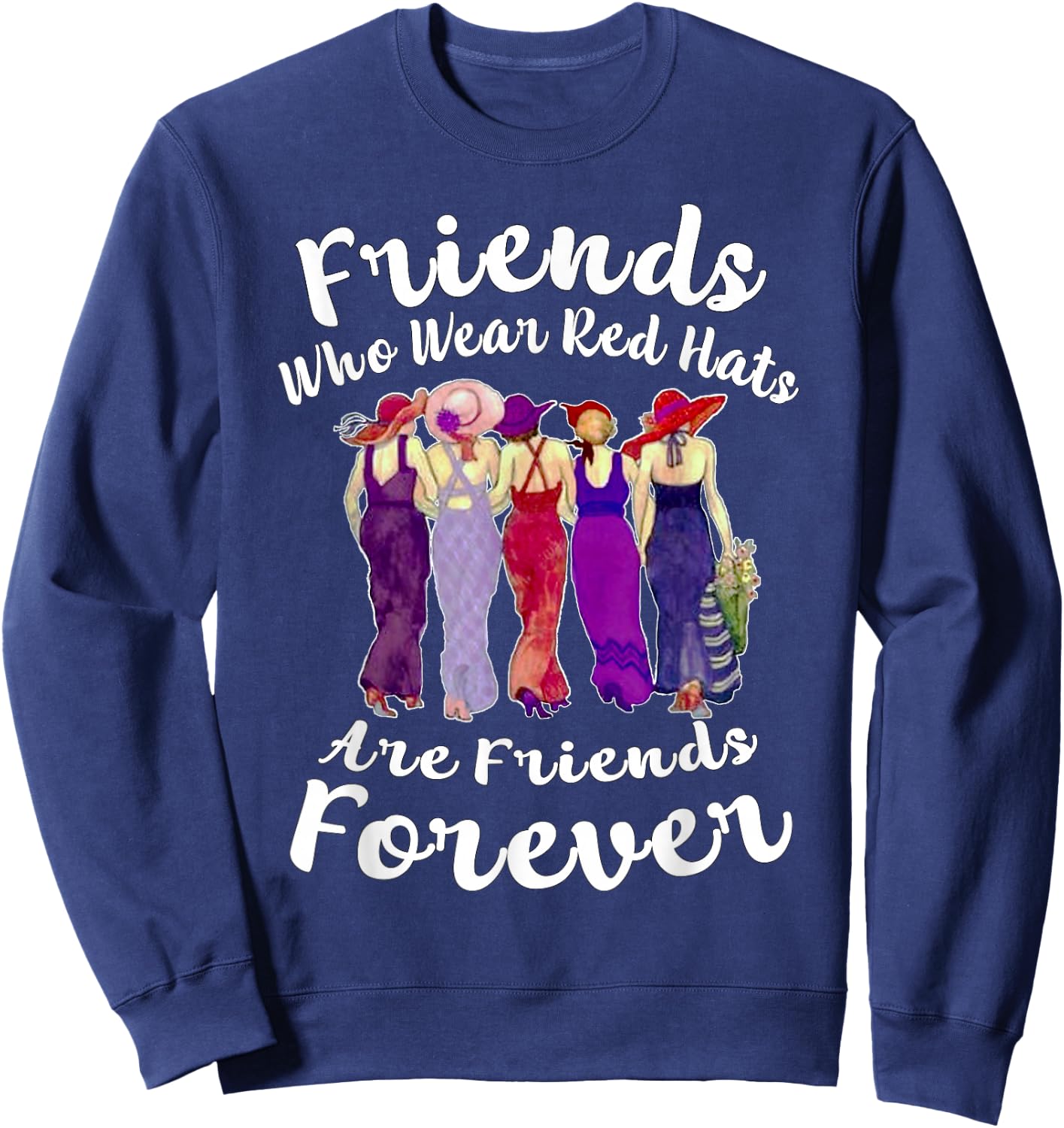 Friends Who Wear Red Hats are Friends Forever Gift Sweatshirt - Sweatshirt | Navy