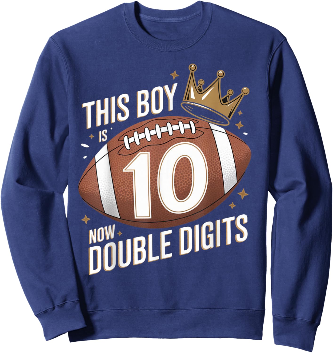This Boy Is Now Double Digits 10th Birthday Kids Football 10 Sweatshirt - Sweatshirt | Navy