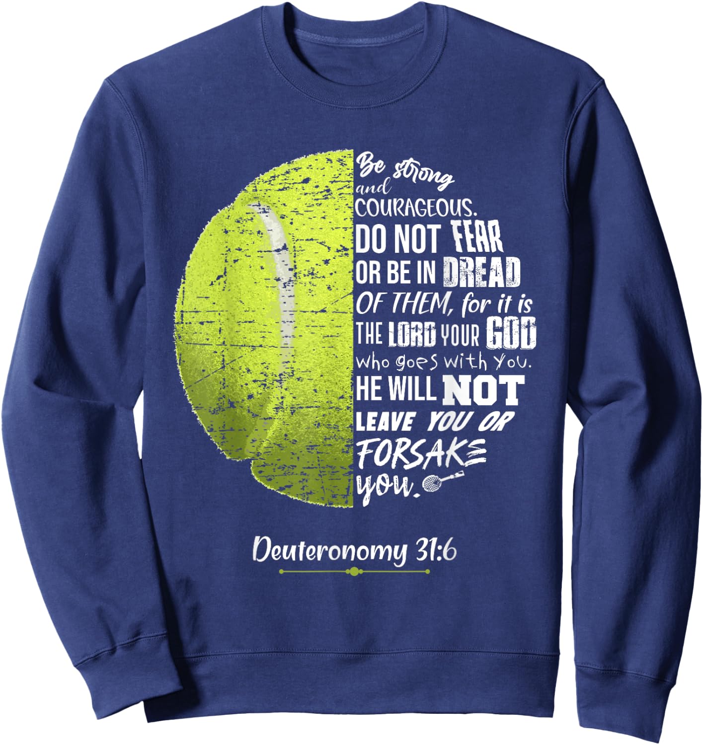 Christian Tennis Deuteronomy 31:6 Bible Verse for Faith God Sweatshirt - Sweatshirt | Navy