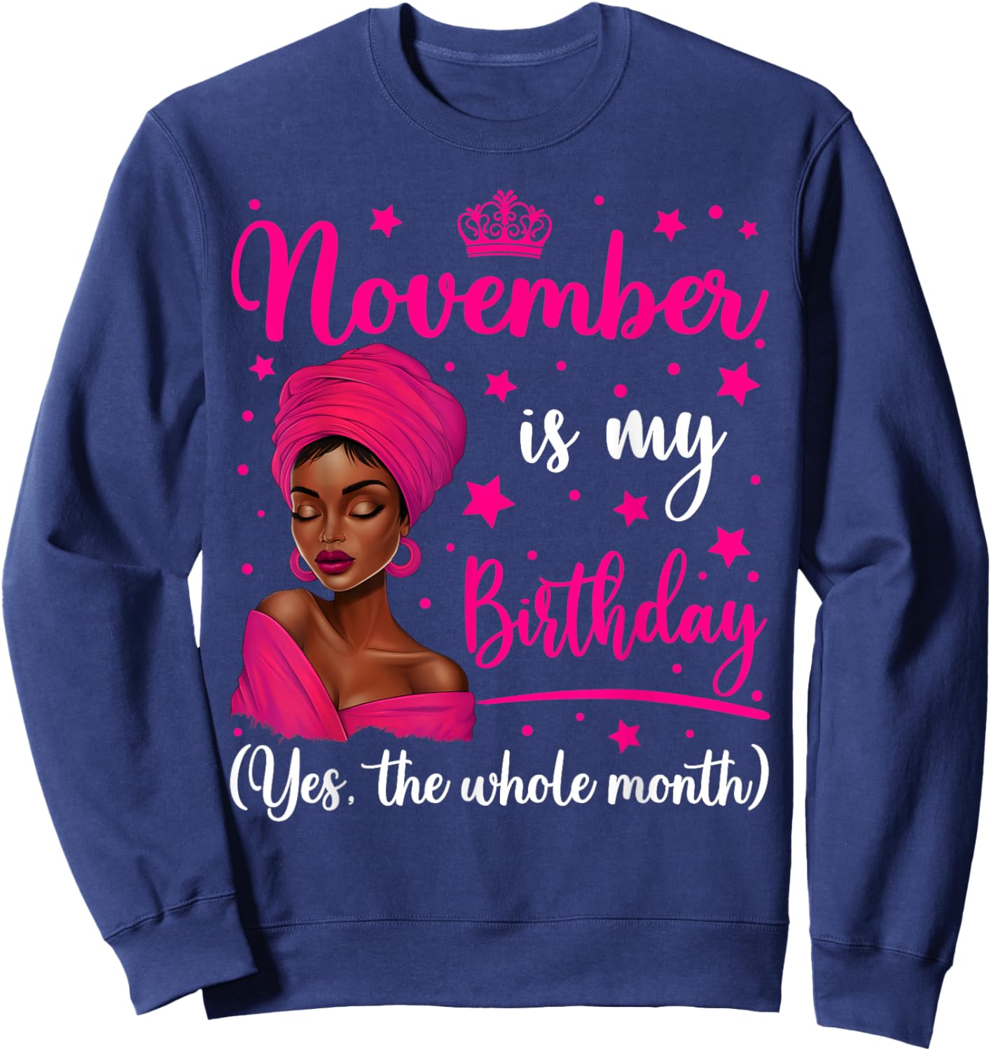 November Is My Birthday Headwrap Black Woman Birthday Queen Sweatshirt - Sweatshirt | Navy