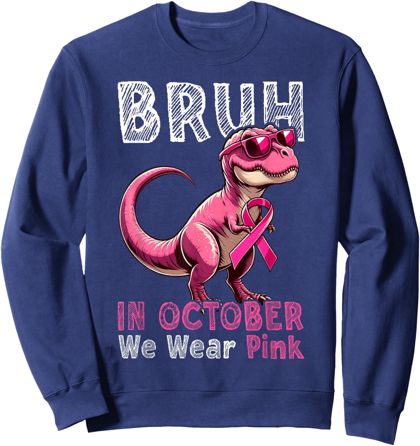 Bruh In October We Wear Pink Dinosaur Breast Cancer Awarenes Sweatshirt - Sweatshirt | Navy