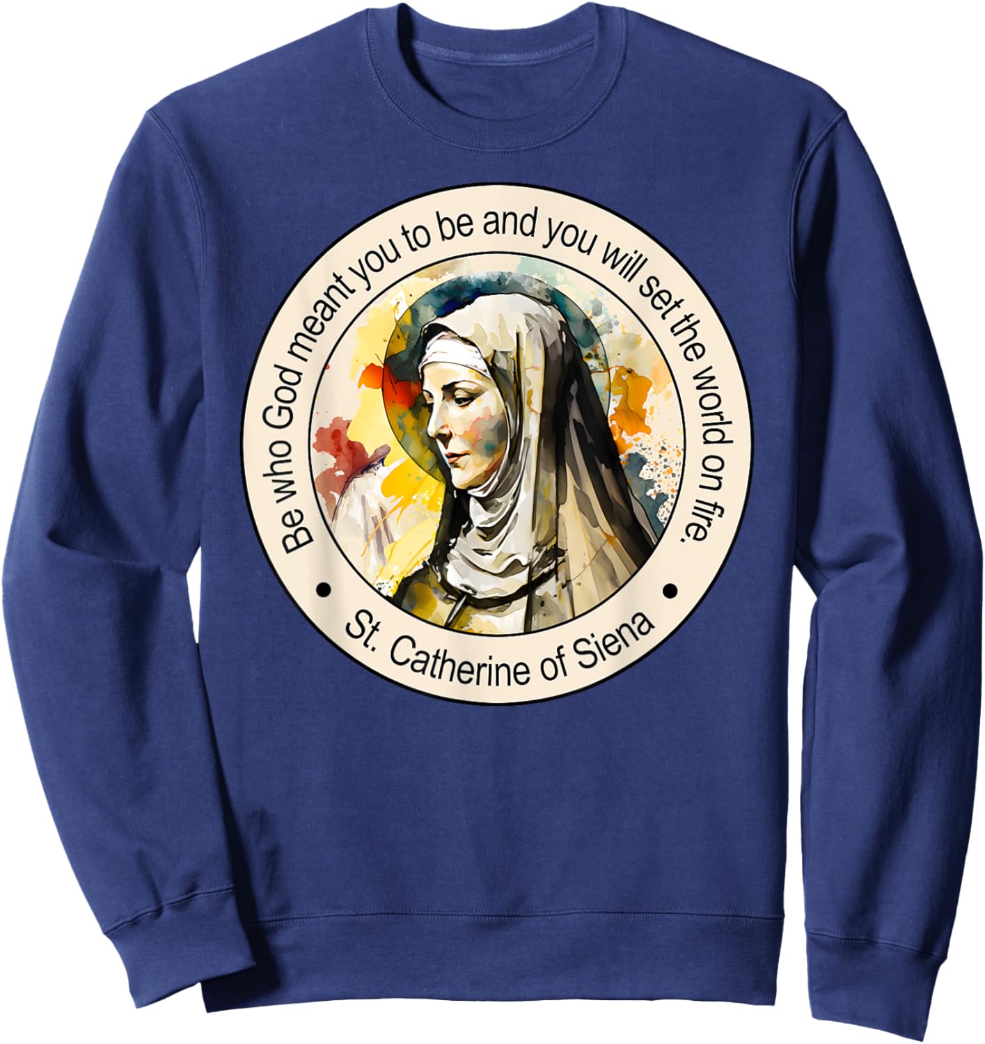 St Catherine of Siena Famous Popular Catholic Saints Quote Sweatshirt - Sweatshirt | Navy
